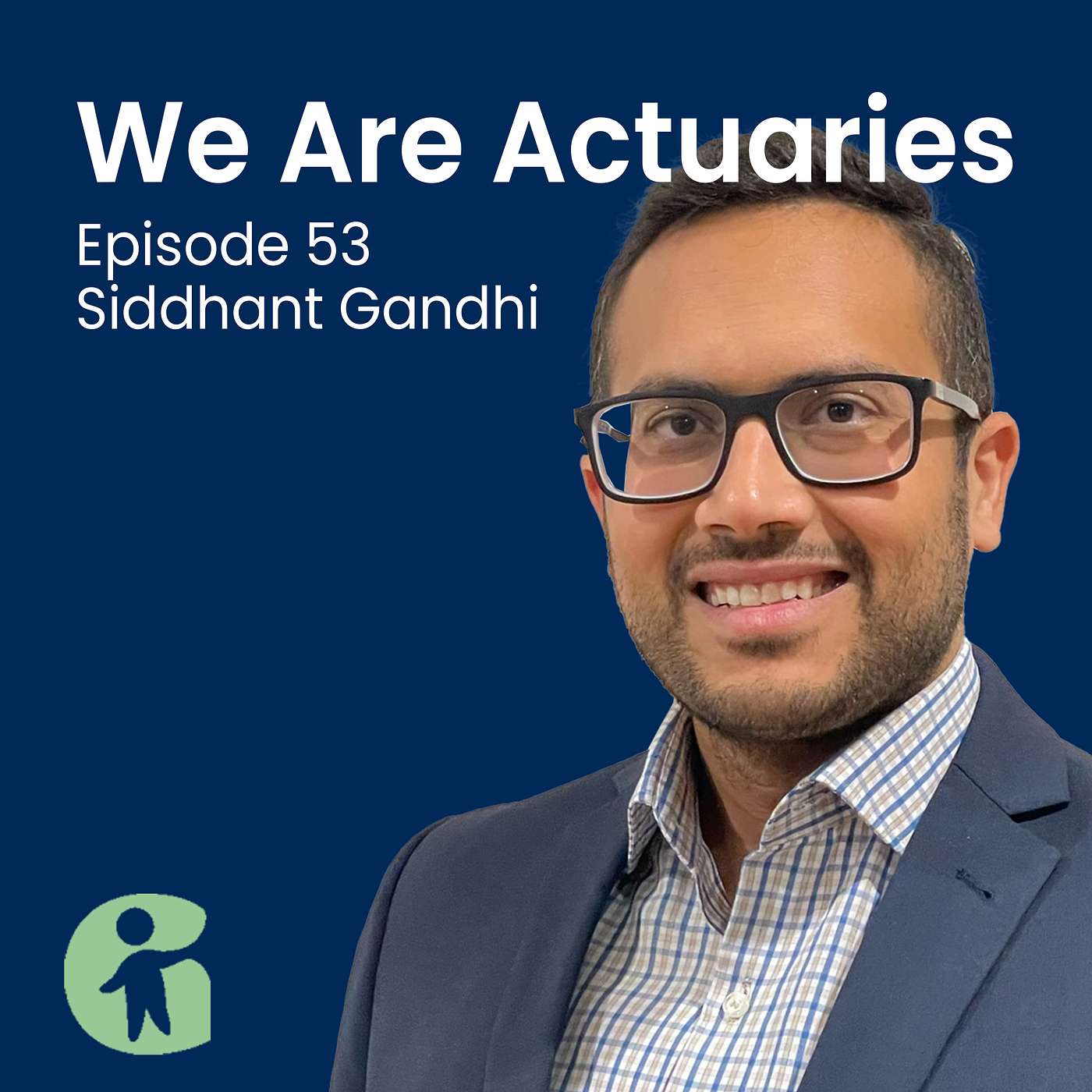 We Are Actuaries - Next Gen Actuaries with Siddhant Gandhi