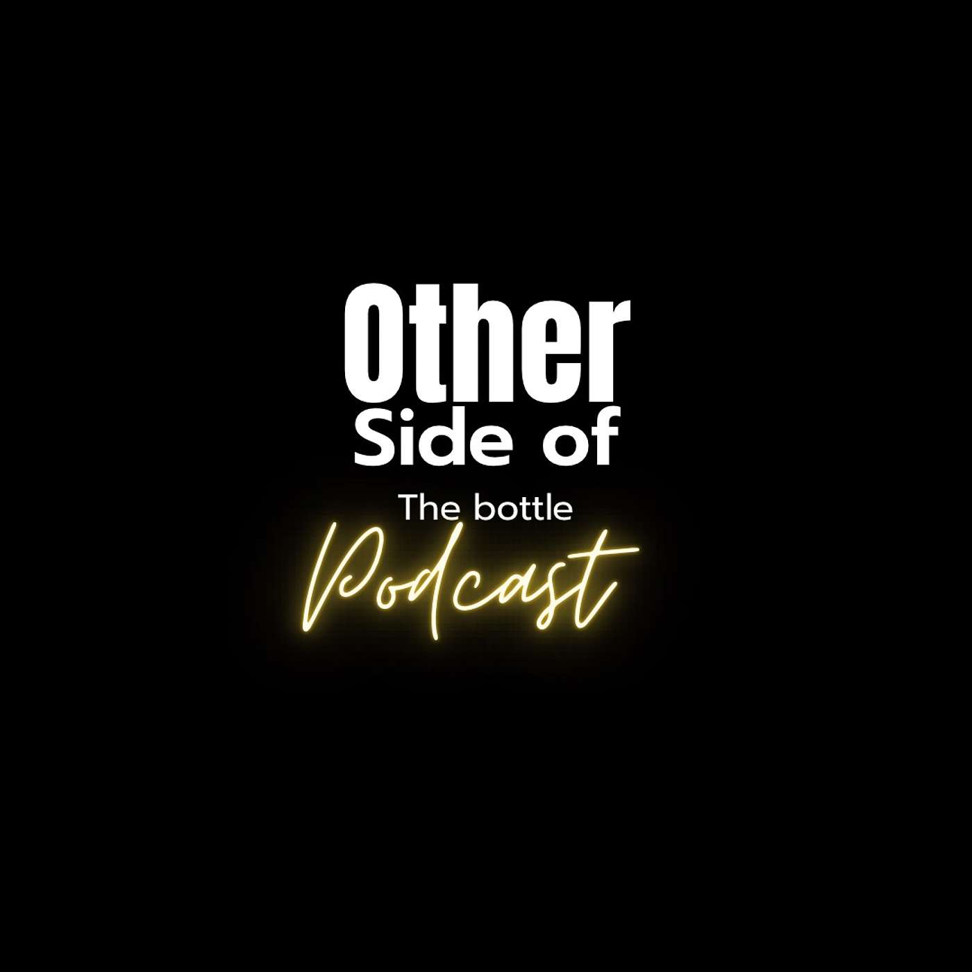 Other Side Of The Bottle Podcast