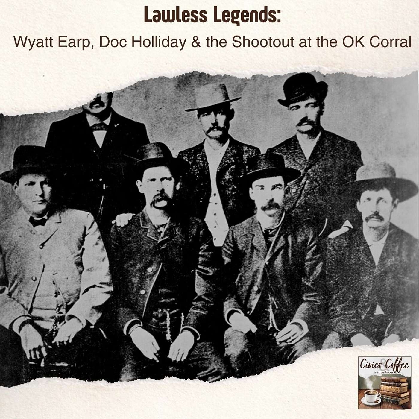Lawless Legends: Wyatt Earp, Doc Holliday & the Shootout at the OK Corral