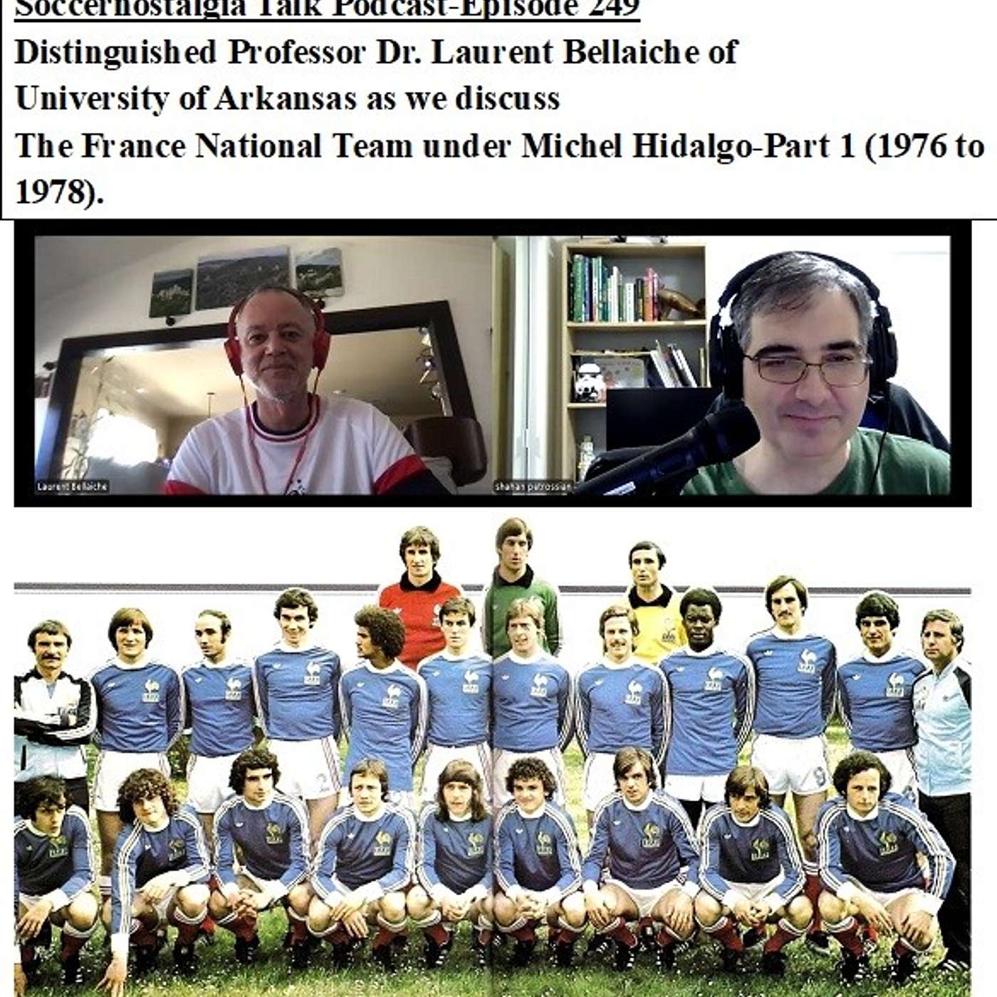 Soccernostalgia Talk Podcast-Episode 249 (Interview with Distinguished Professor Dr. Laurent Bellaiche of University of Arkansas as we discuss the France National Team under Michel Hidalgo-Part 1 (1976 to 1978).