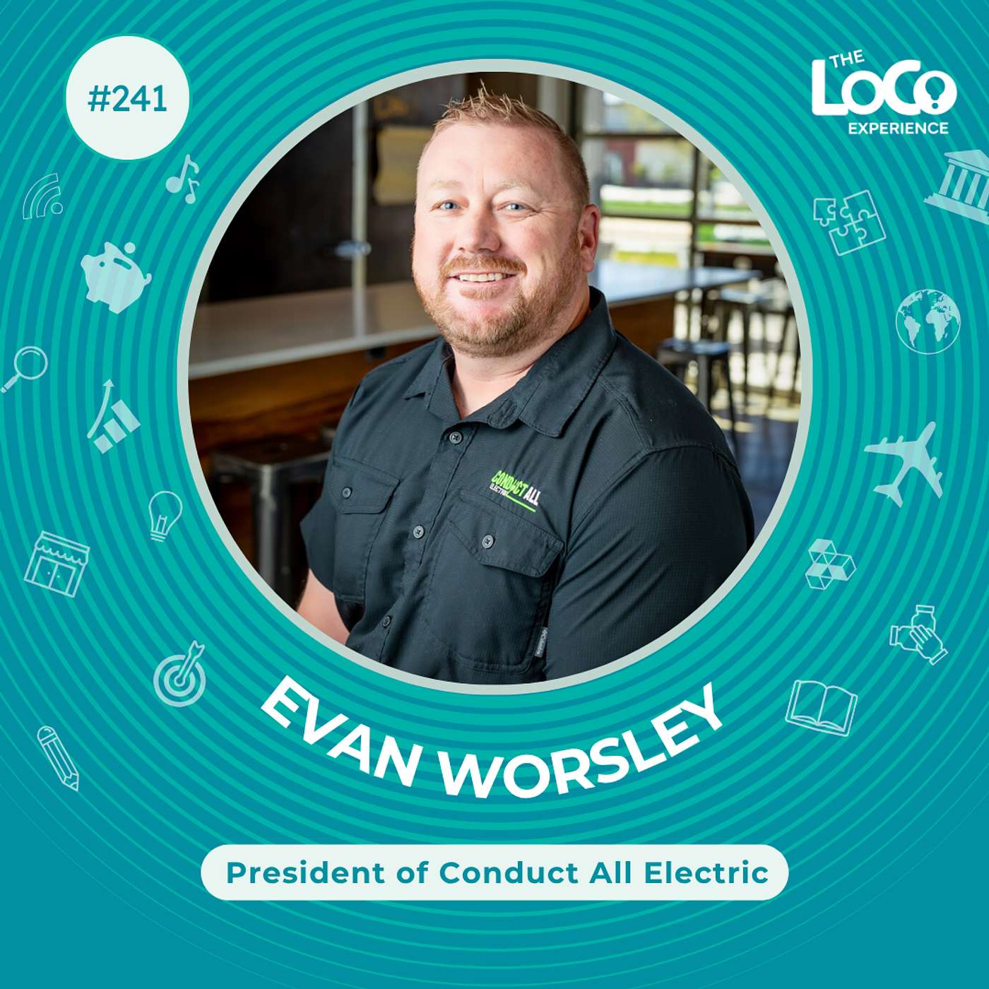 EXPERIENCE 141 | Building a Team, Conducting the Process & Growing Together with Evan Worsley, Founder & President of Conduct All Electric, Inc.