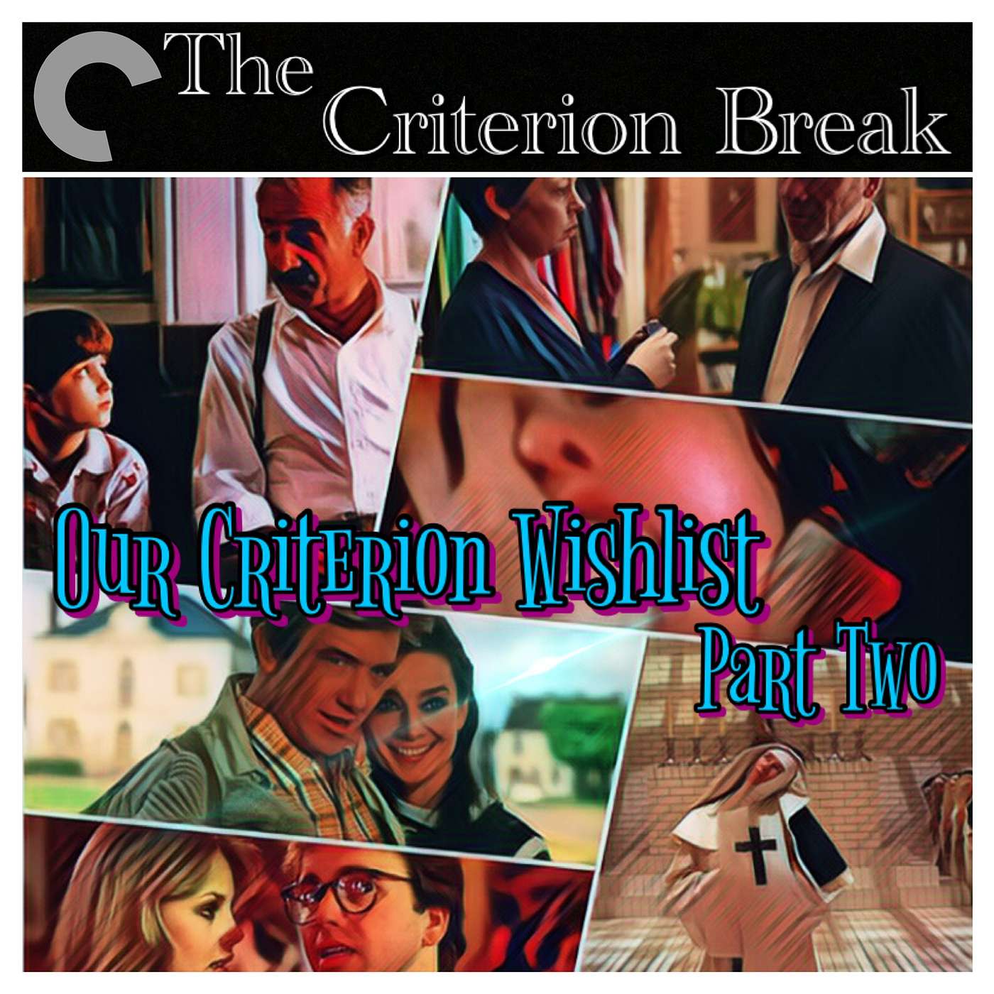 The Criterion Break — Episode 23 — Our Criterion Wishlists: Part Two