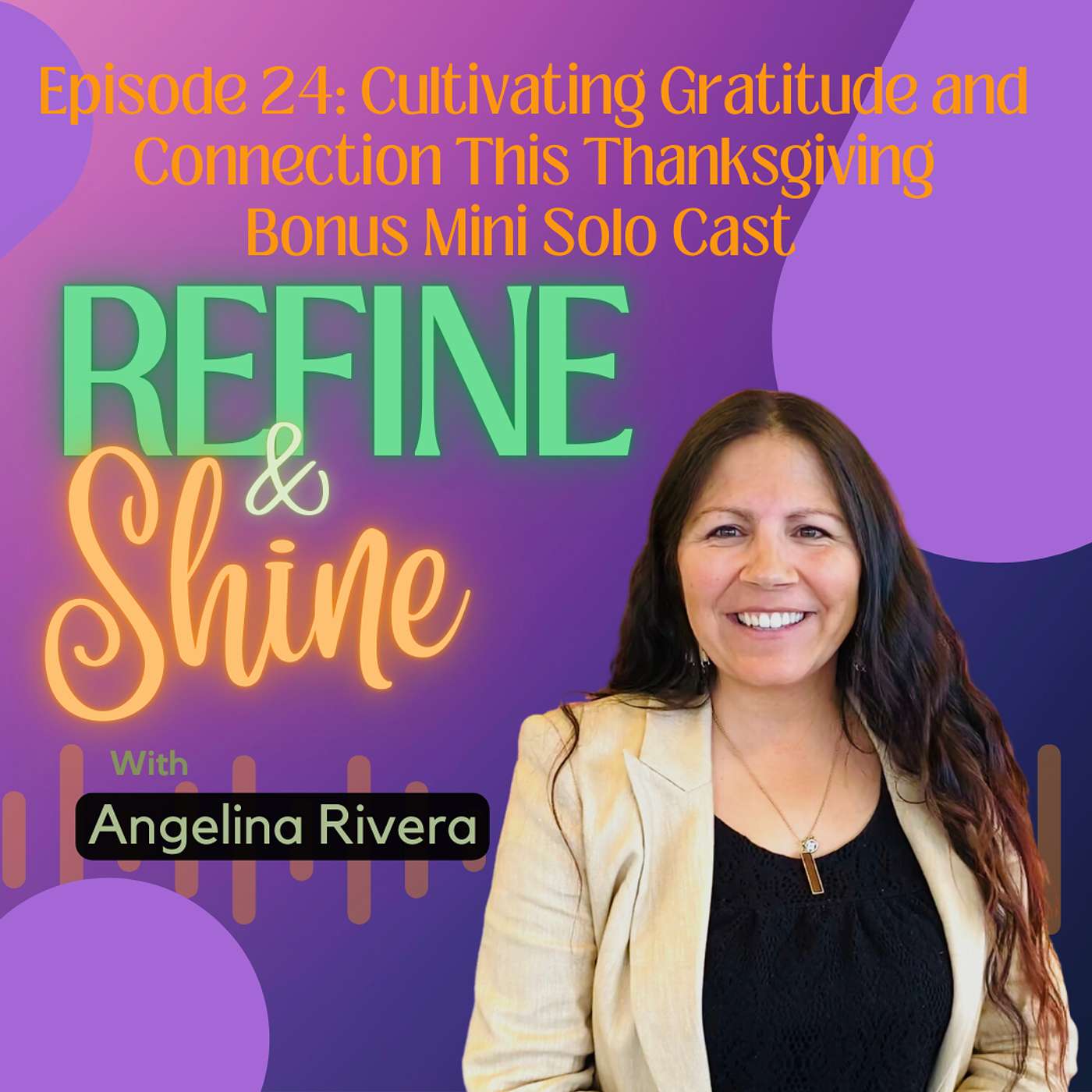 Refine and Shine with Angelina Rivera - Cultivating Gratitude and Connection This Thanksgiving