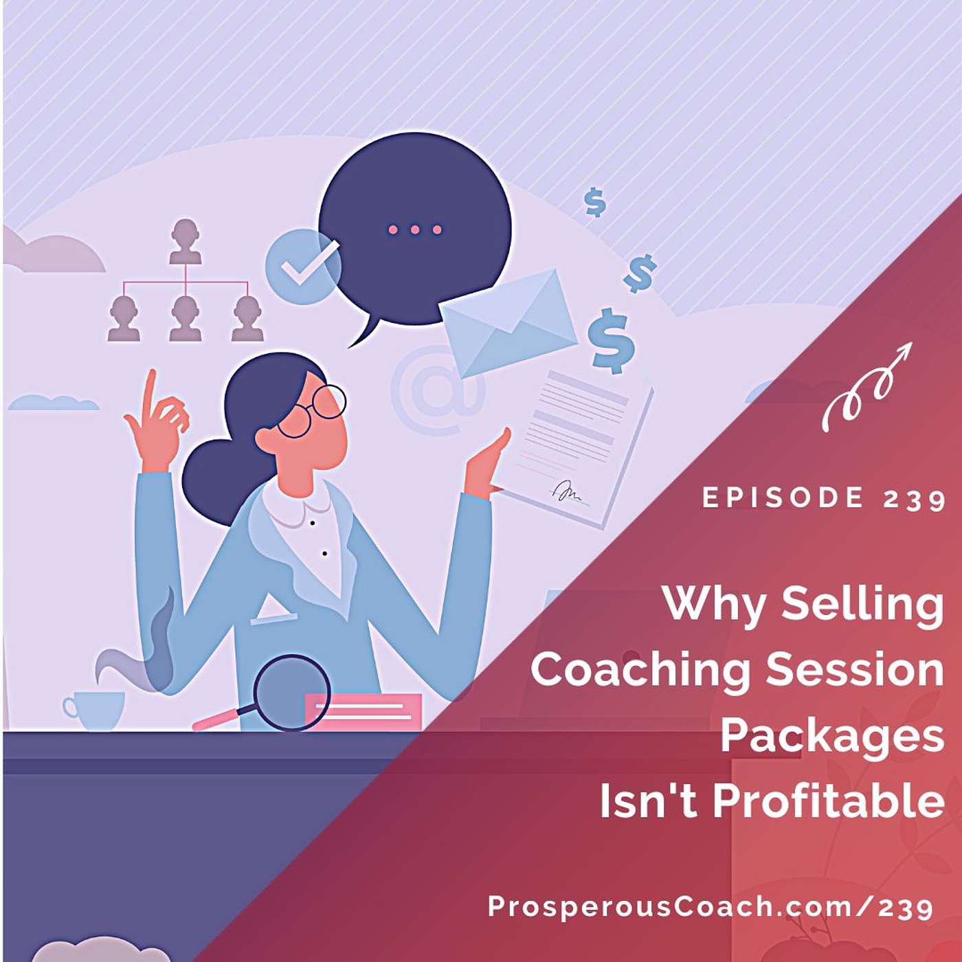 239: Why Selling Coaching Session Packages Isn't Profitable