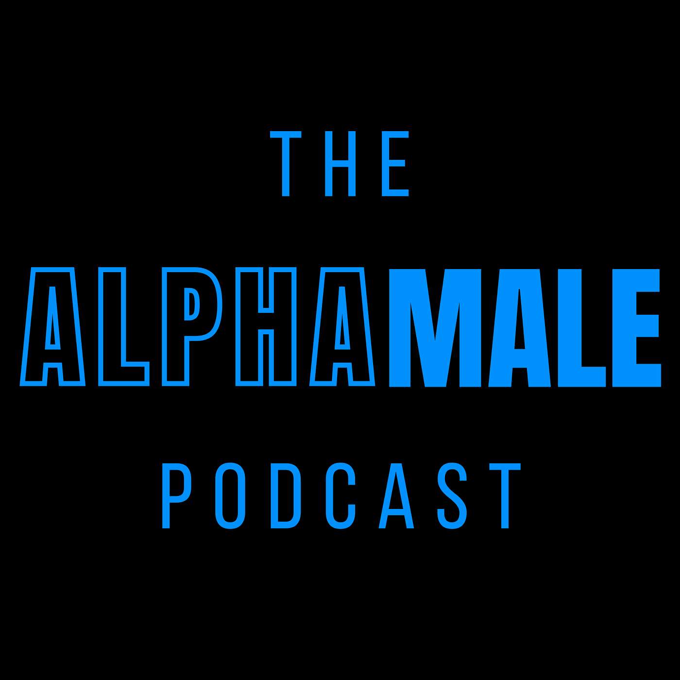 The Alpha Male Podcast: The Ultimate Diet, Workout, and Lifestyle Guide to Live a Masculine, Healthy and Happy Life 