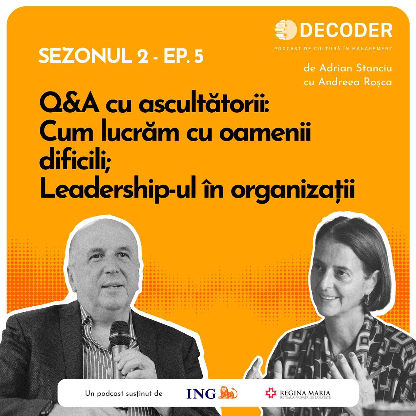 Sezonul 2, Episodul 5: Q&A cu ascultătorii - Cum lucrăm cu oameni dificili; Leadership-ul în organizații