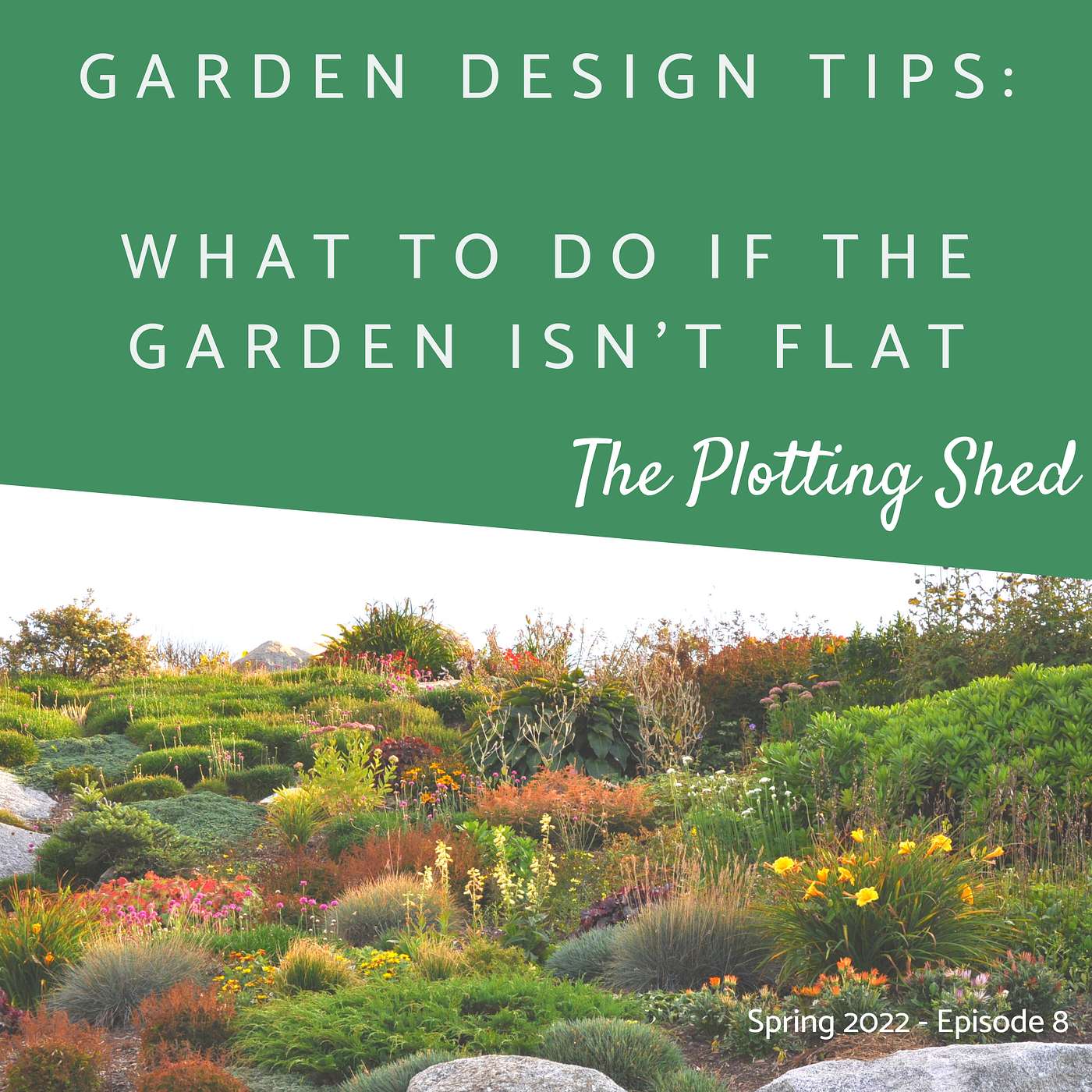 Garden Design Tips for Gardens that aren't flat.