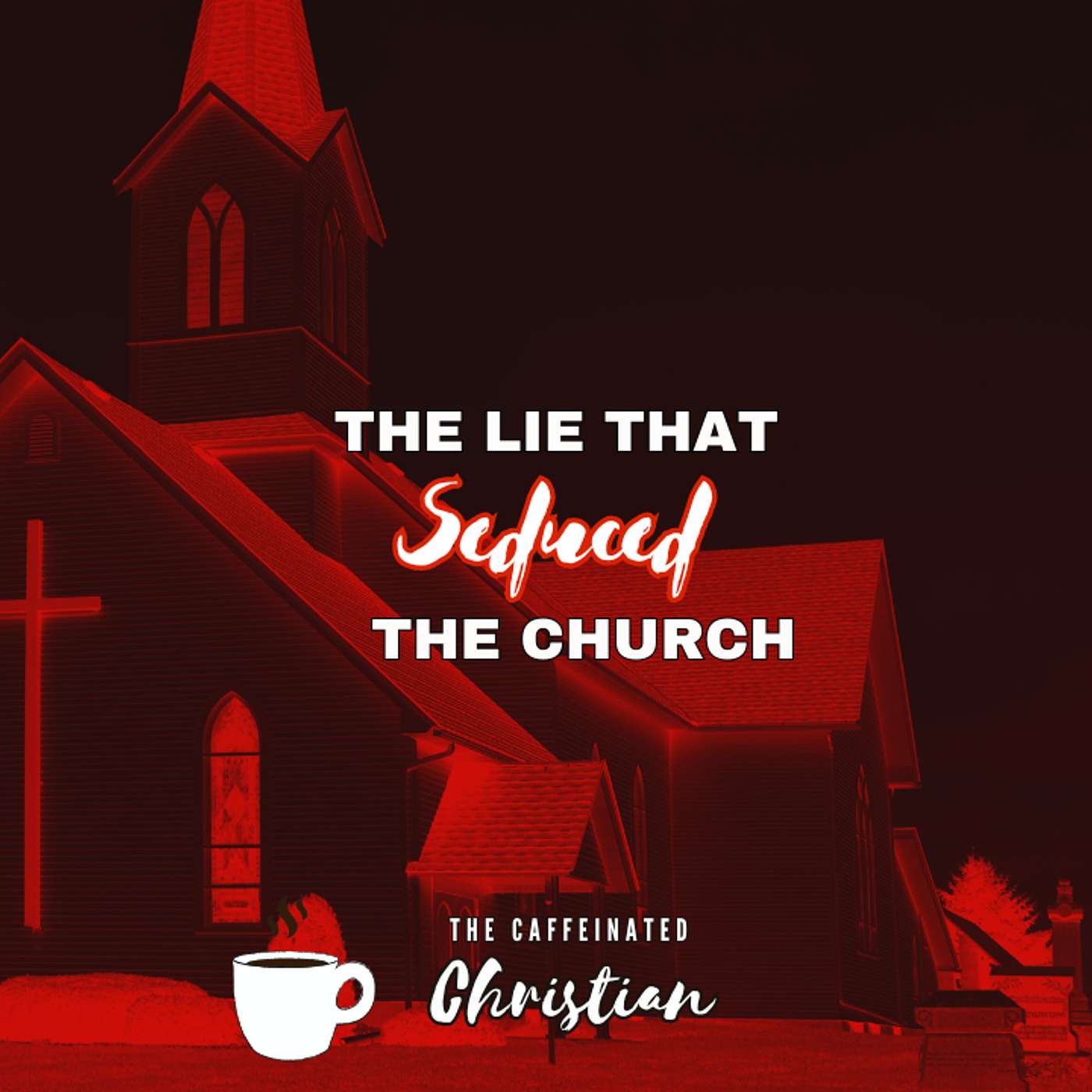 The Lie That Seduced The Church The Lie That Seduced The Church