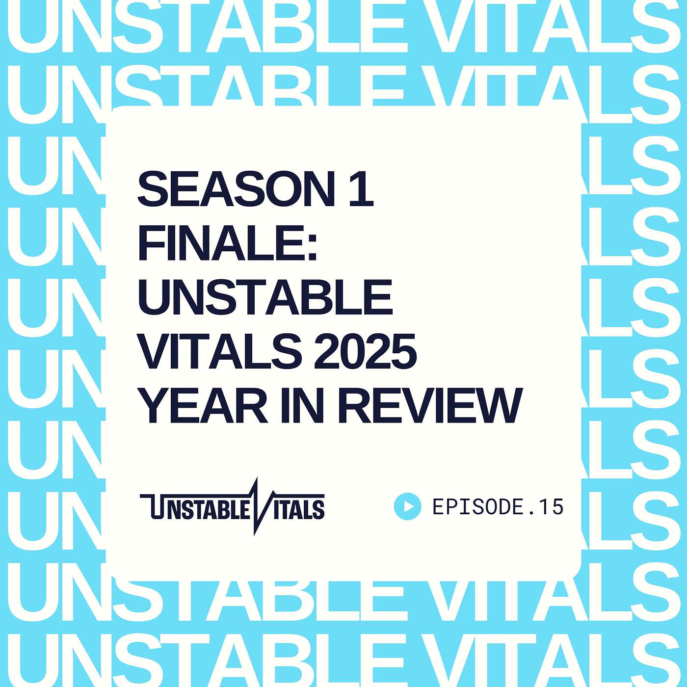 Season 1 Finale: Unstable Vitals 2025 Year in Review