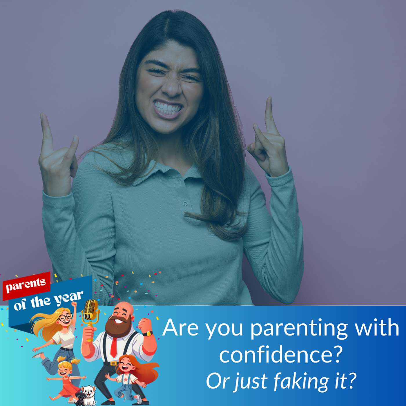 165. Are you parenting with confidence? Or just faking it?