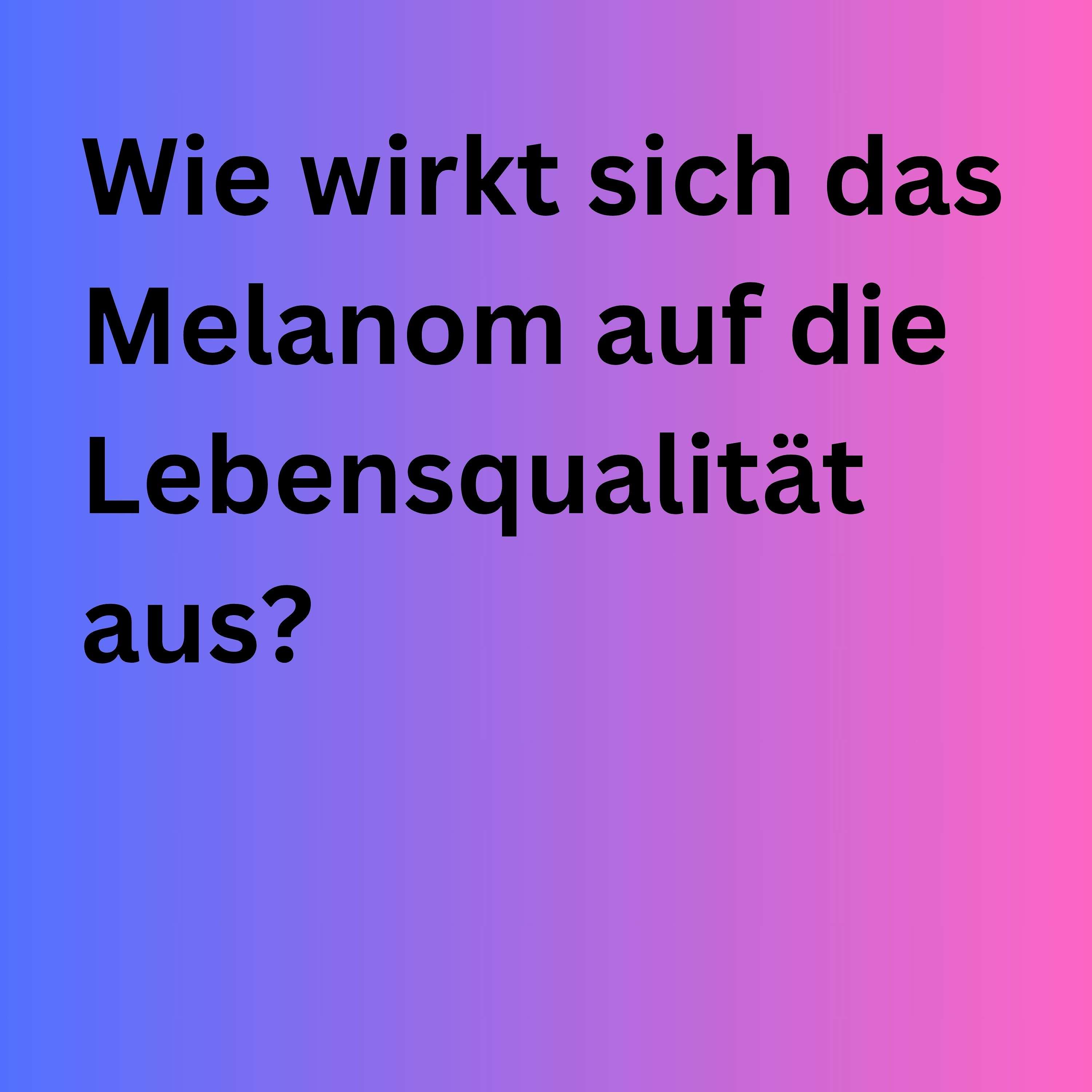 Wie wirkt sich das Melanom auf die Lebensqualität aus? podcast artwork