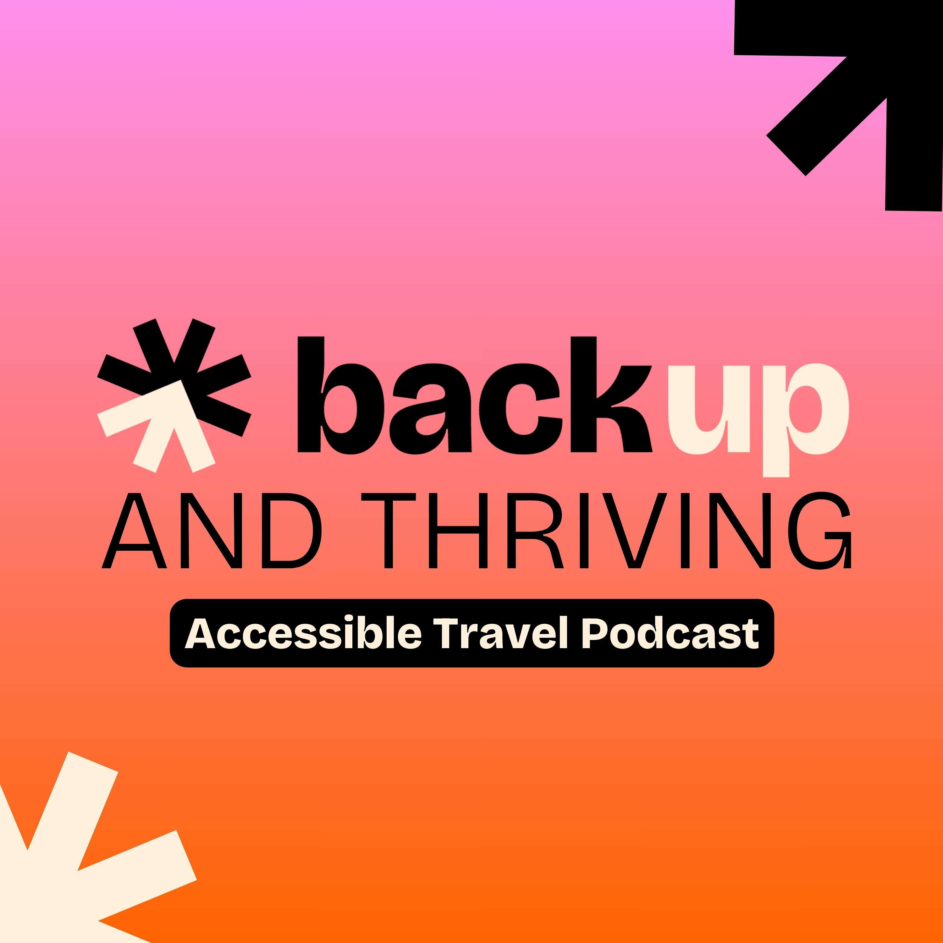 The Back Up and Thriving Accessible Travel Podcast