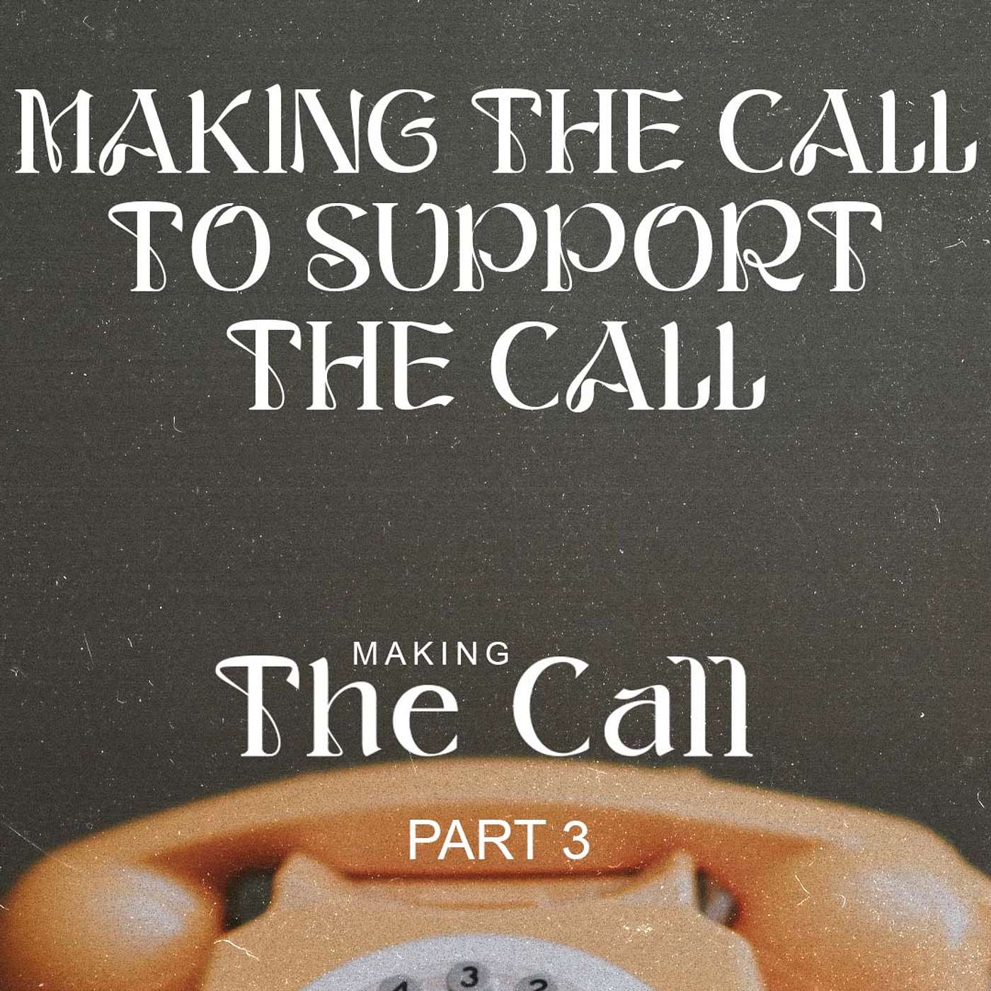 Making The Call To Support The Call // Making The Call (Part 3) episode artwork