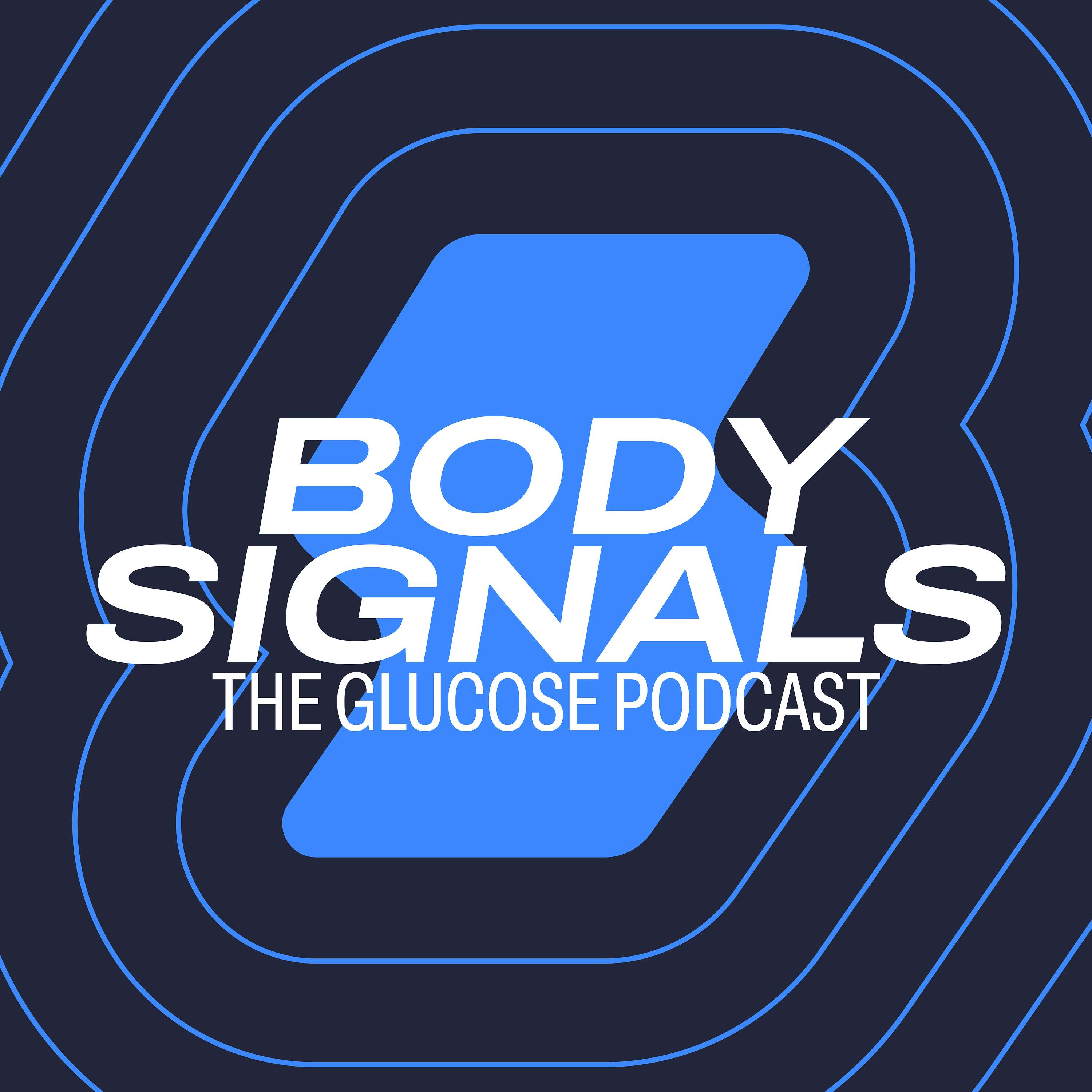 Body Signals, The Glucose Podcast