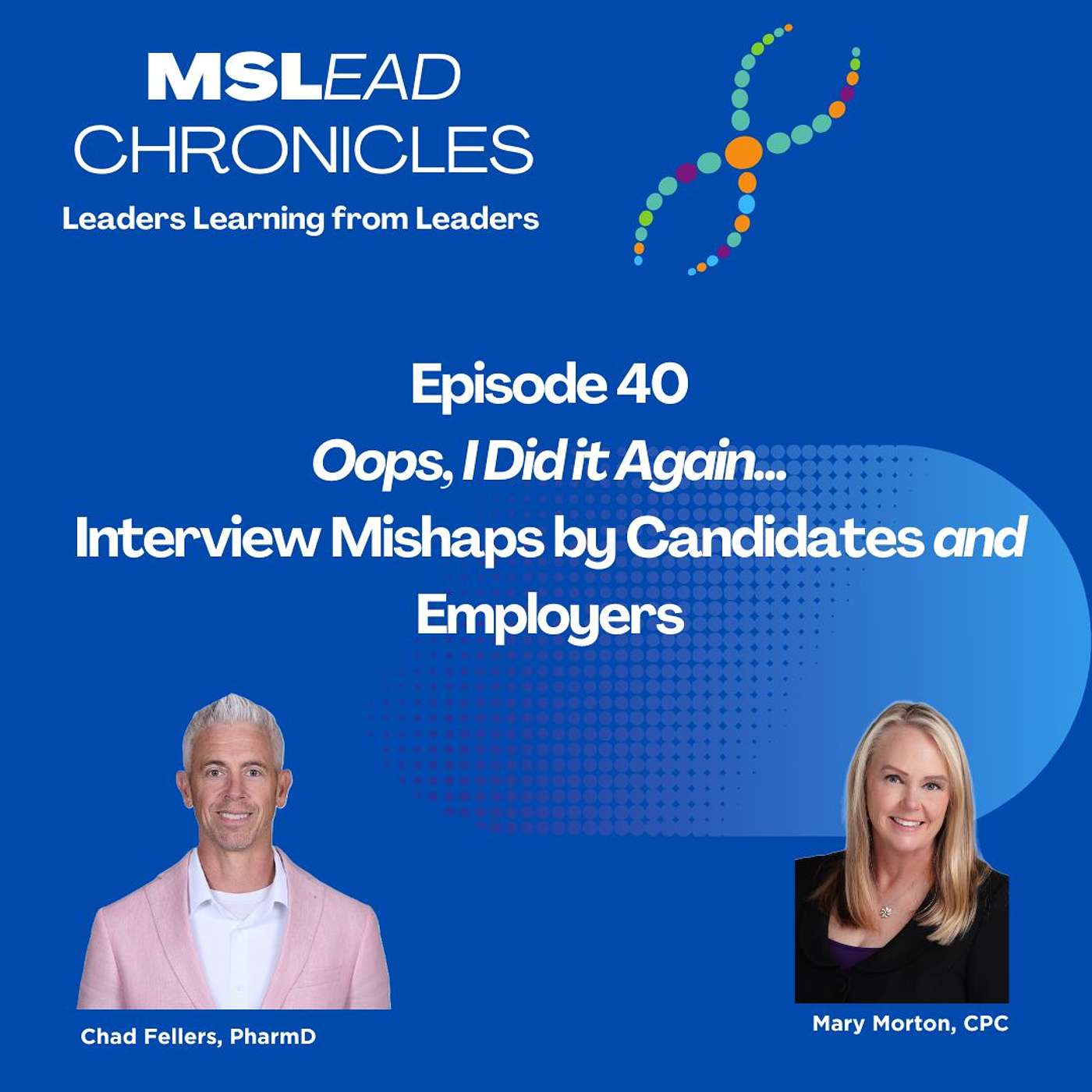 Episode 40: Oops, I Did it Again-Interview Mishaps by Candidates and Employers episode artwork