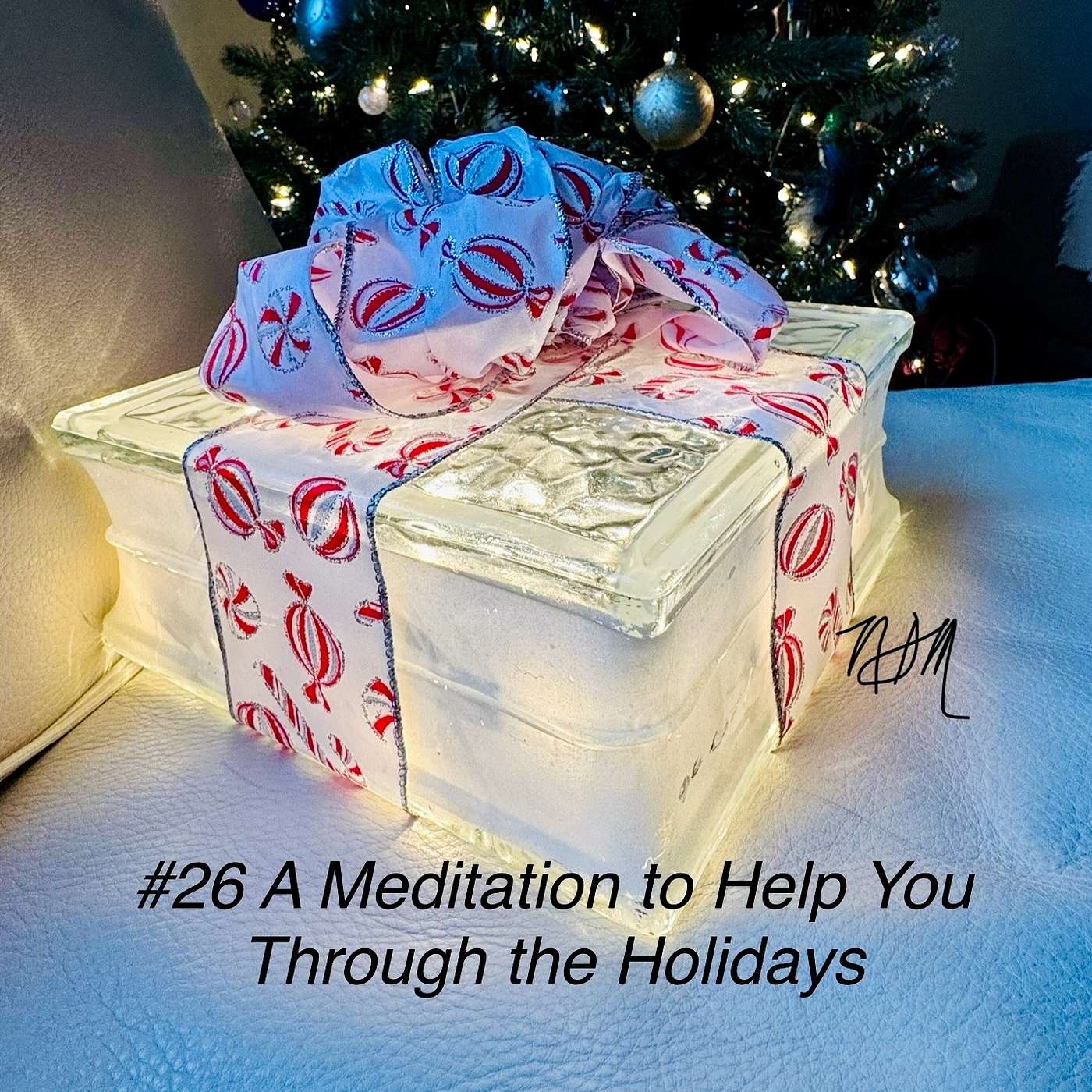 #26 - A Meditation to Help You Through the Holidays