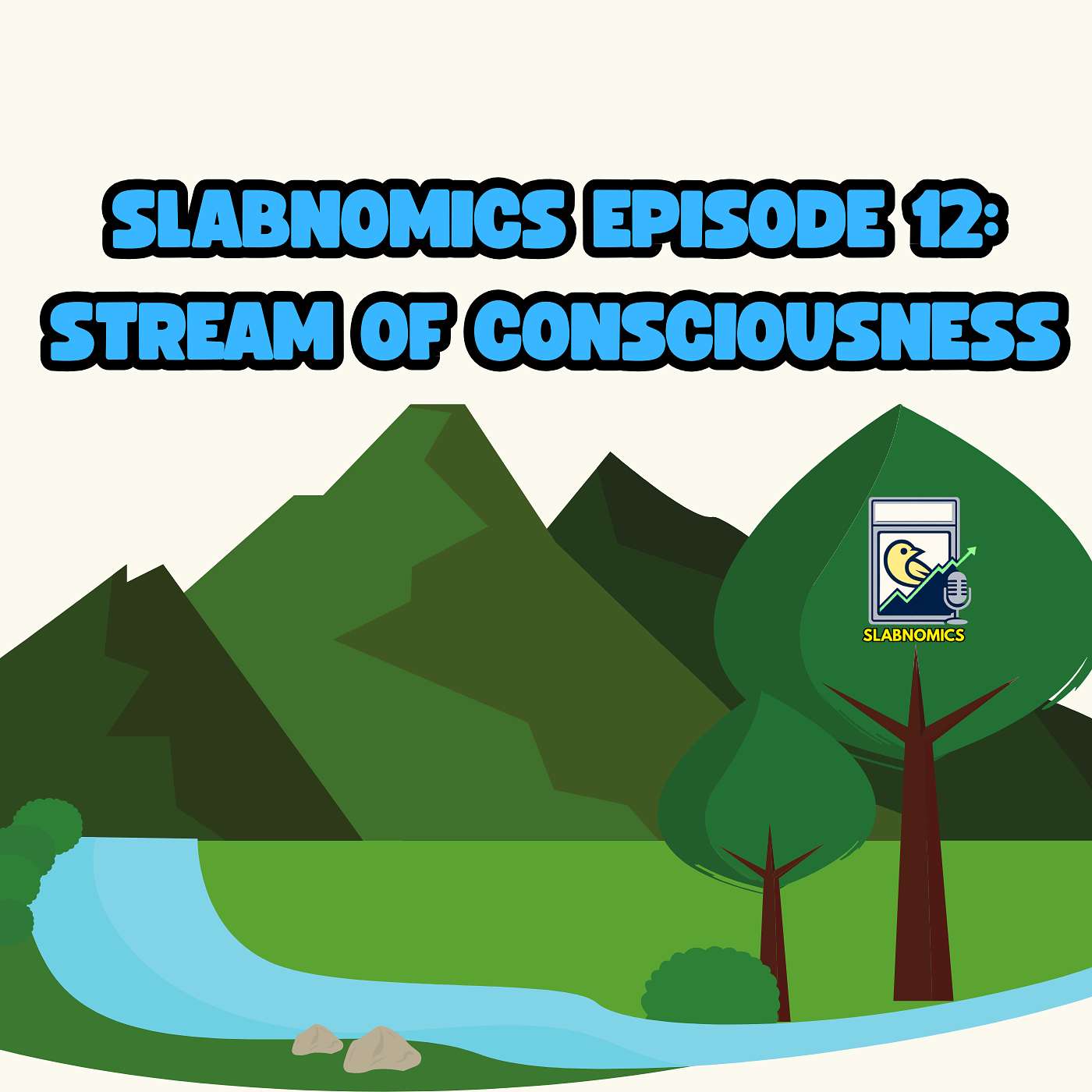 Slabnomics Episode 12: Stream of Consciousness