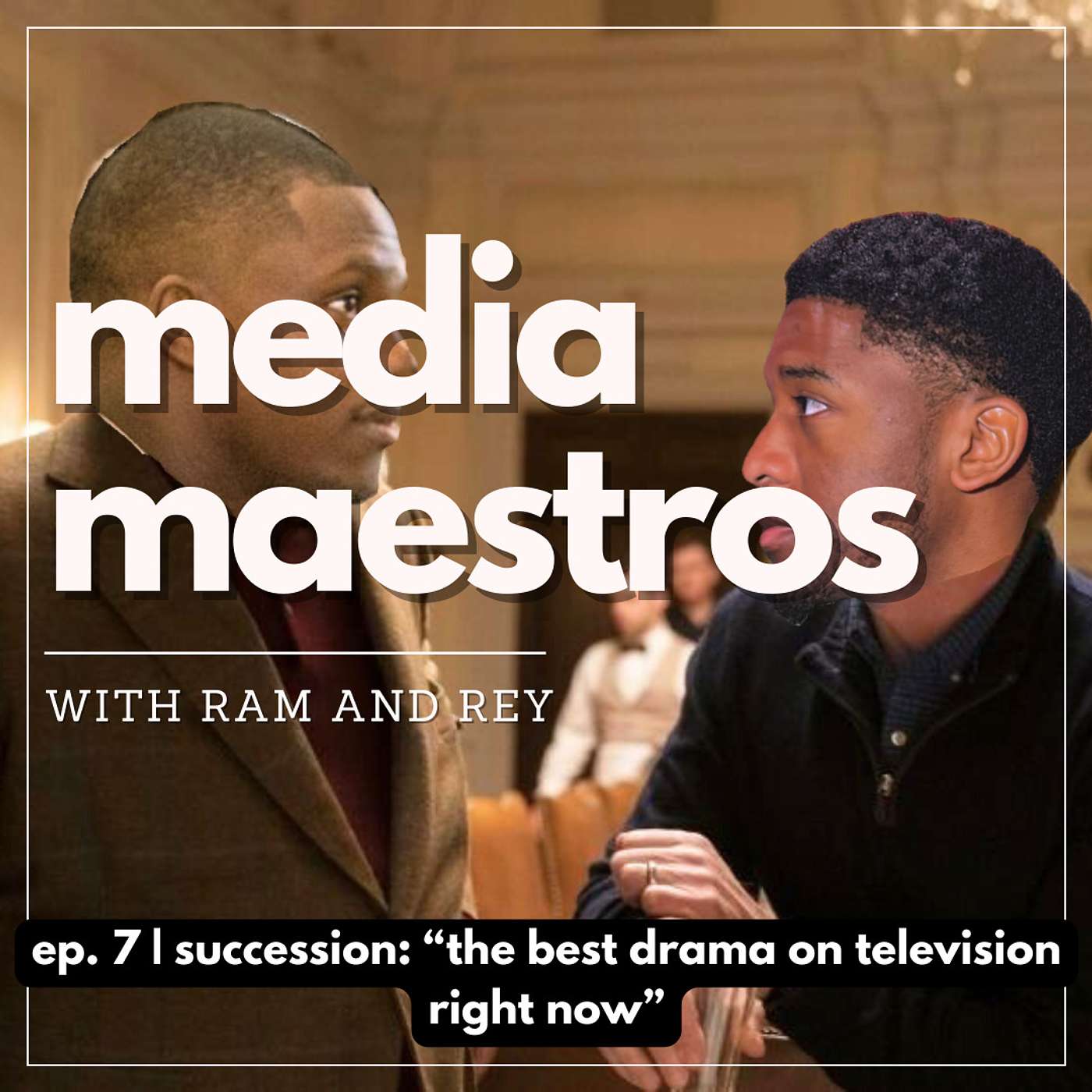 Episode 7 | Succession: "The Best Drama on Television Right Now"