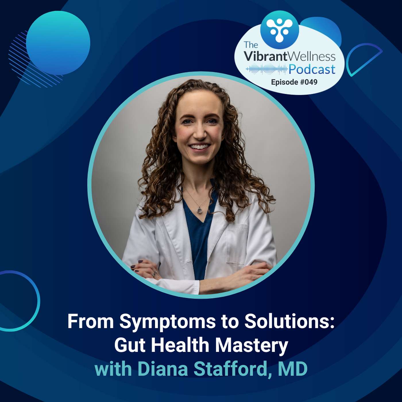 From Symptoms to Solutions: Gut Health Mastery with Dr. Diana Stafford, MD