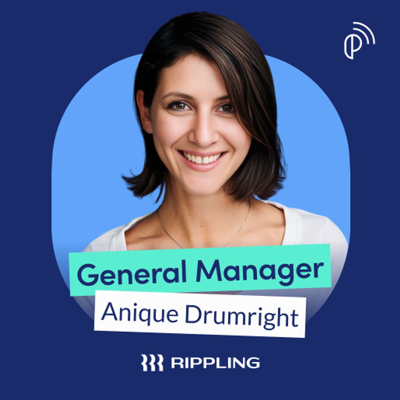 Rippling GM on Running a $16B+ Company Like a Product at Scale | Anique Drumright | E283