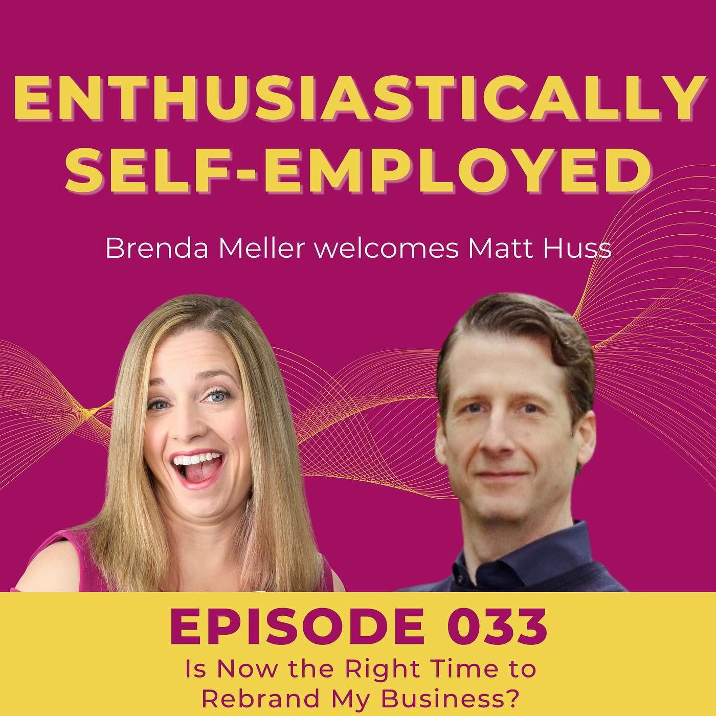 033 Is Now the Right Time to Rebrand My Business? with Matt Huss