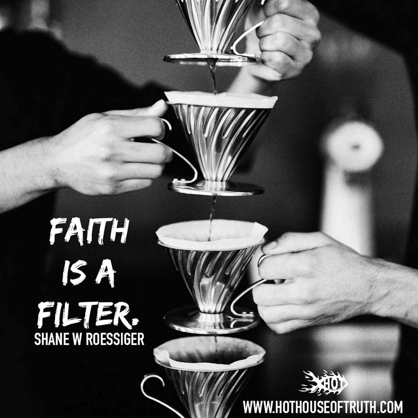 Faith Is a Filter By Shane W Roessiger
