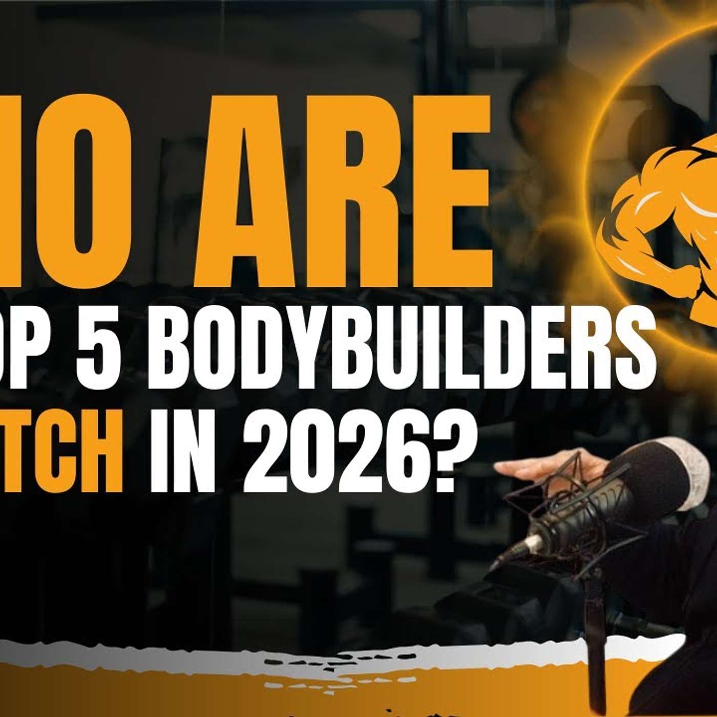 Who are the top 5 bodybuilders to watch out for in 2026?