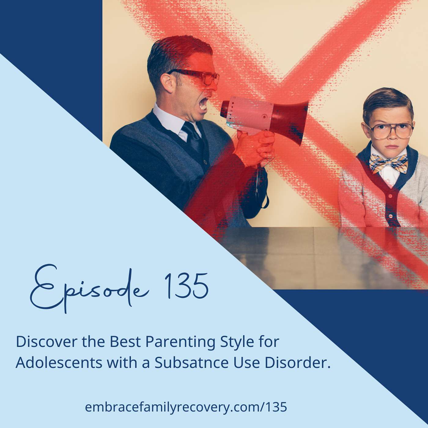 Ep 135 - Discover the Best Parenting Style for Adolescents with a Substance Use Disorder.