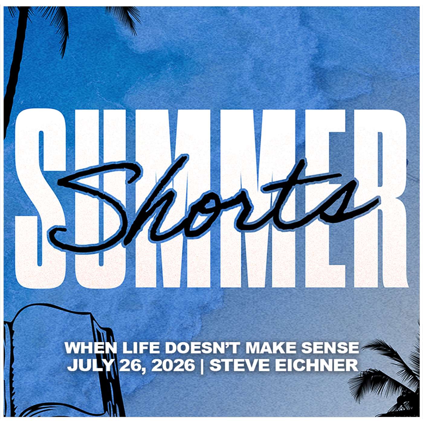 July 26, 2026 - When Life Doesn’t Make Sense - Summer Shorts episode artwork
