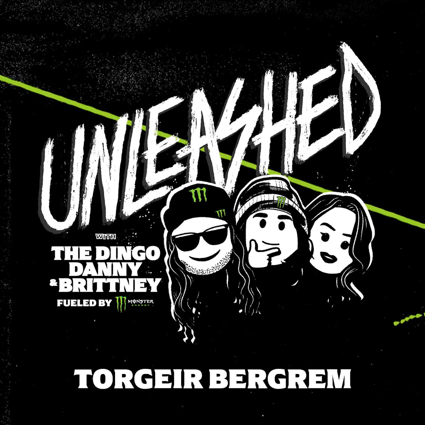 Unleashed Podcast with The Dingo, Danny, and Brittney Fueled by Monster Energy