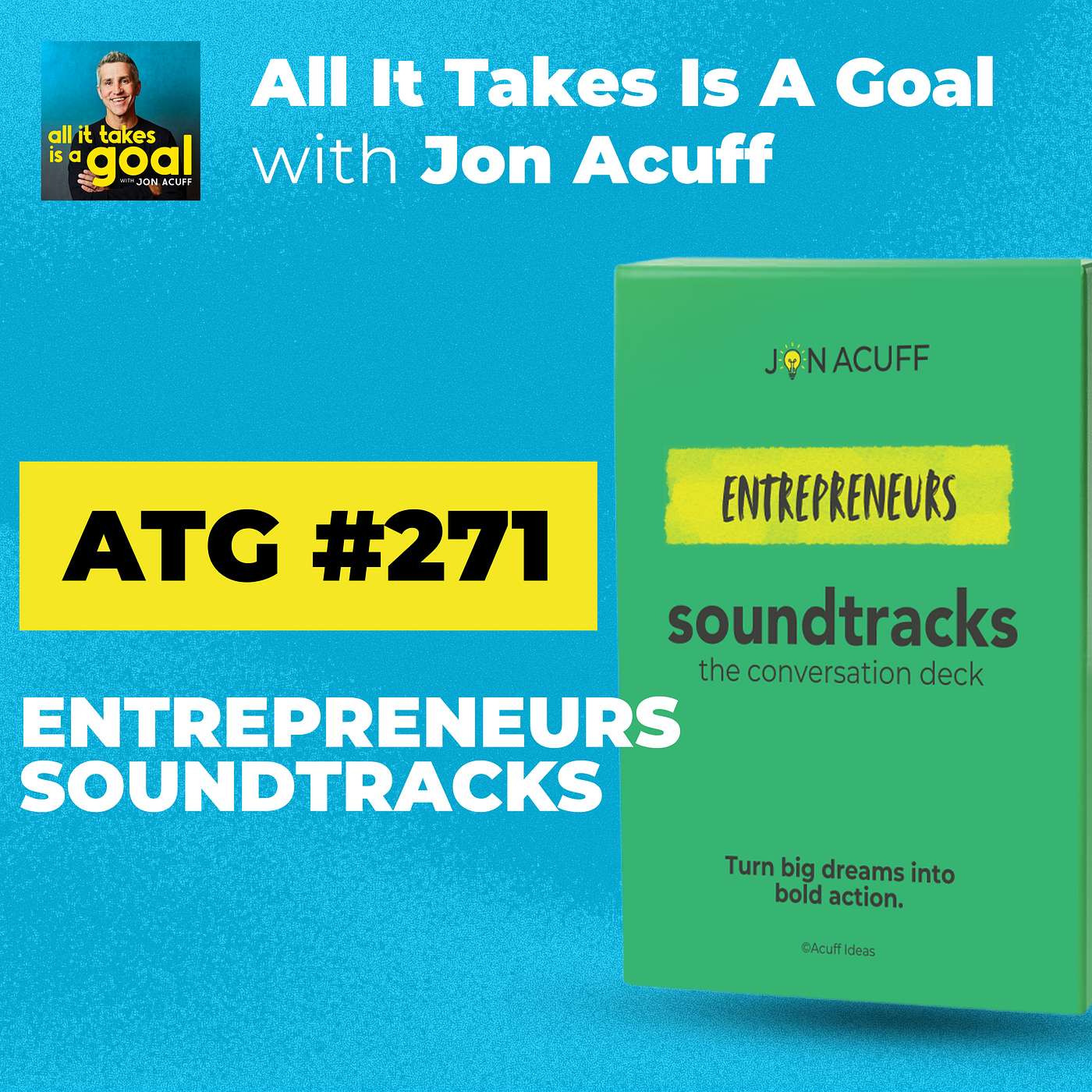 ATG 271 | You Don't Have to Be the Smartest Person in the Room, Just the Bravest: 3 Soundtracks for Entrepreneurs