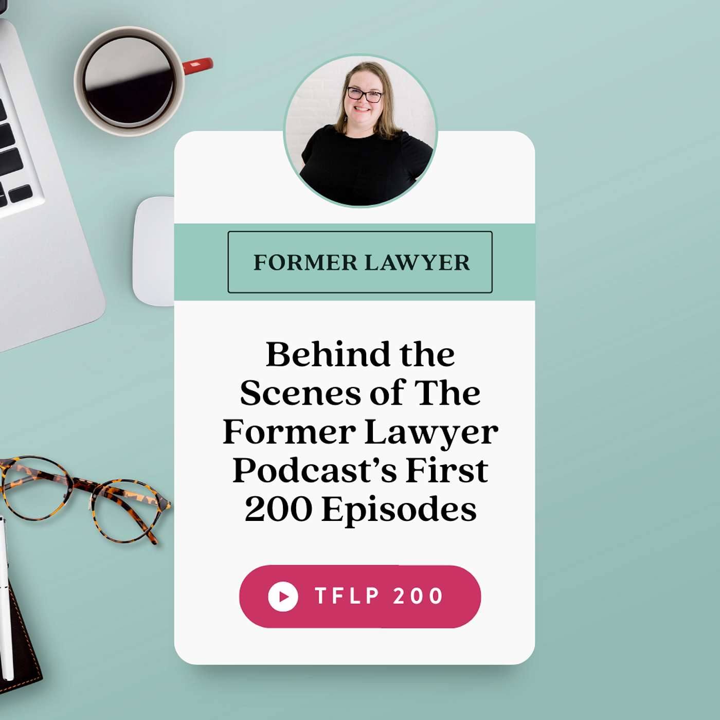 Behind the Scenes of The Former Lawyer Podcast’s First 200 Episodes