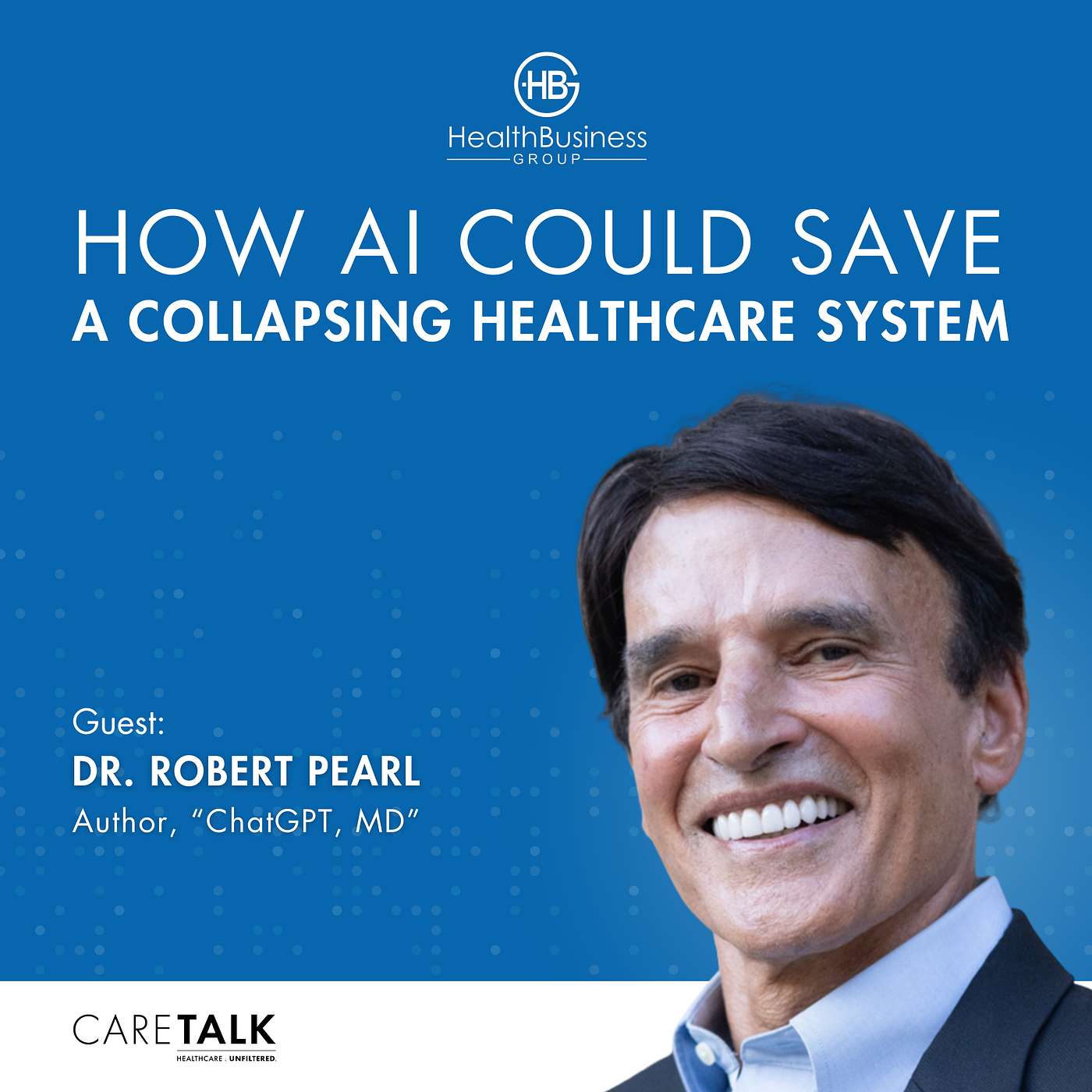 How AI Could Save a Collapsing Healthcare System w/ Dr. Robert Pearl, Author, "ChatGPT, MD" episode artwork
