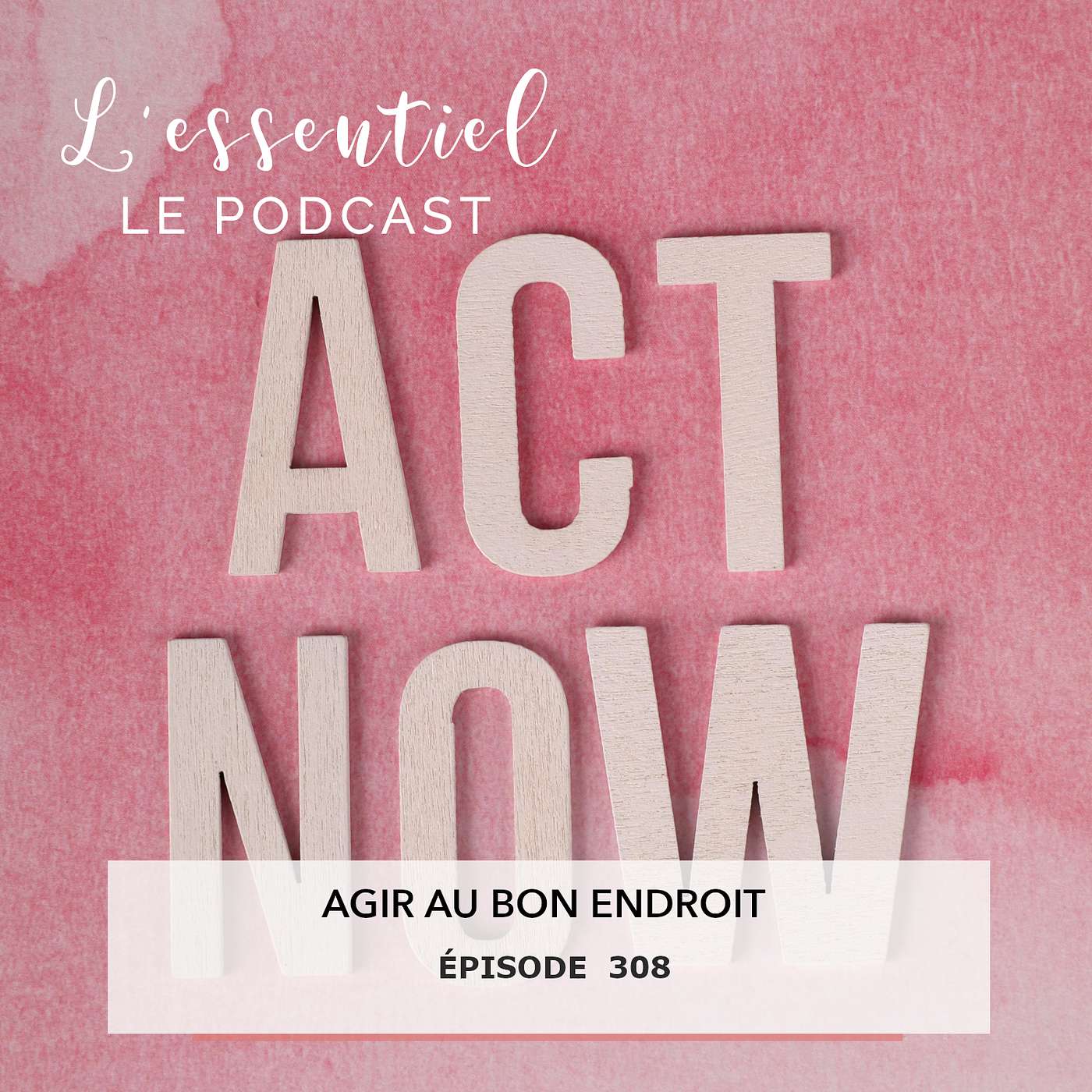 Ep #308 : Agir au bon endroit episode artwork