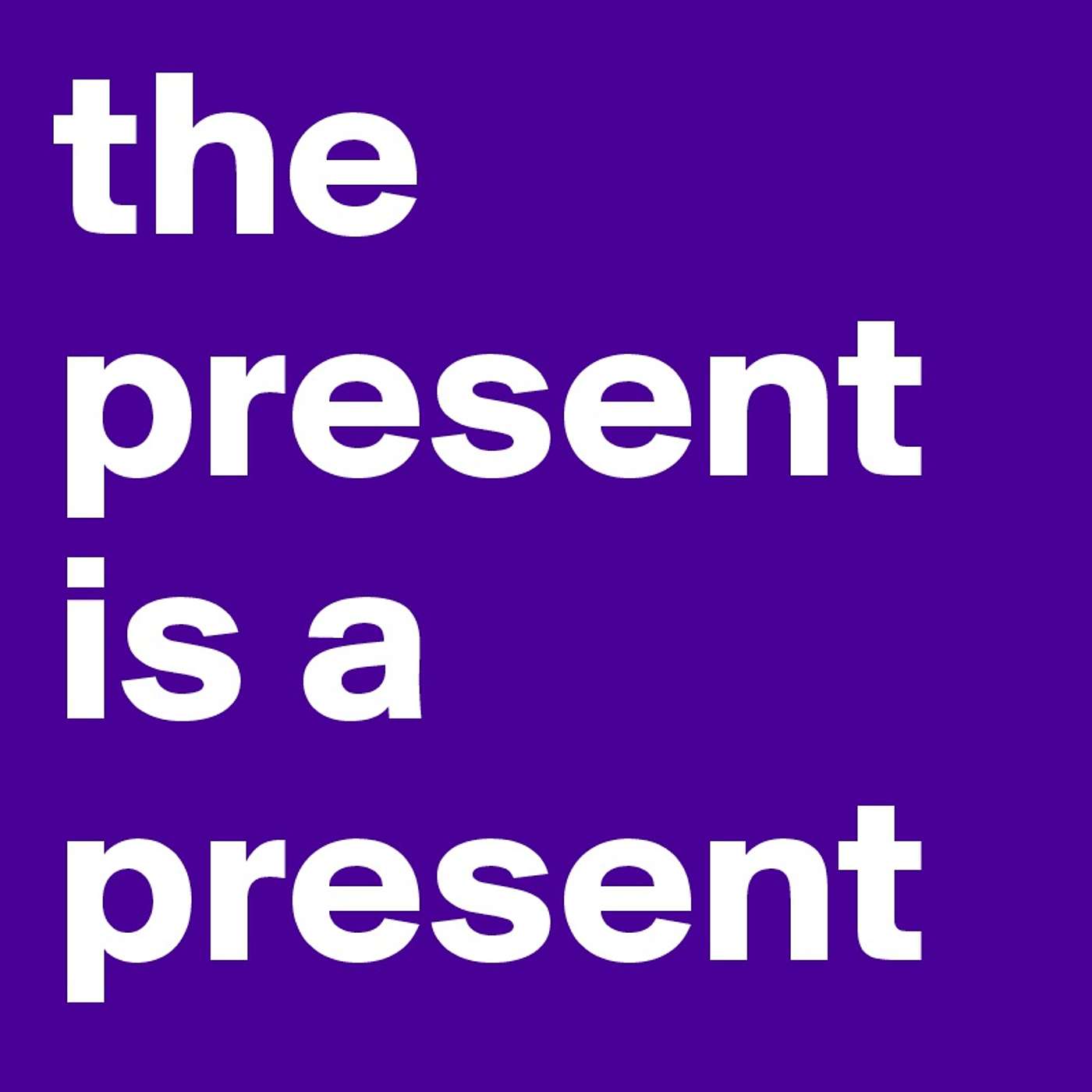 Episode 1333 - Be Present. It's a Present.