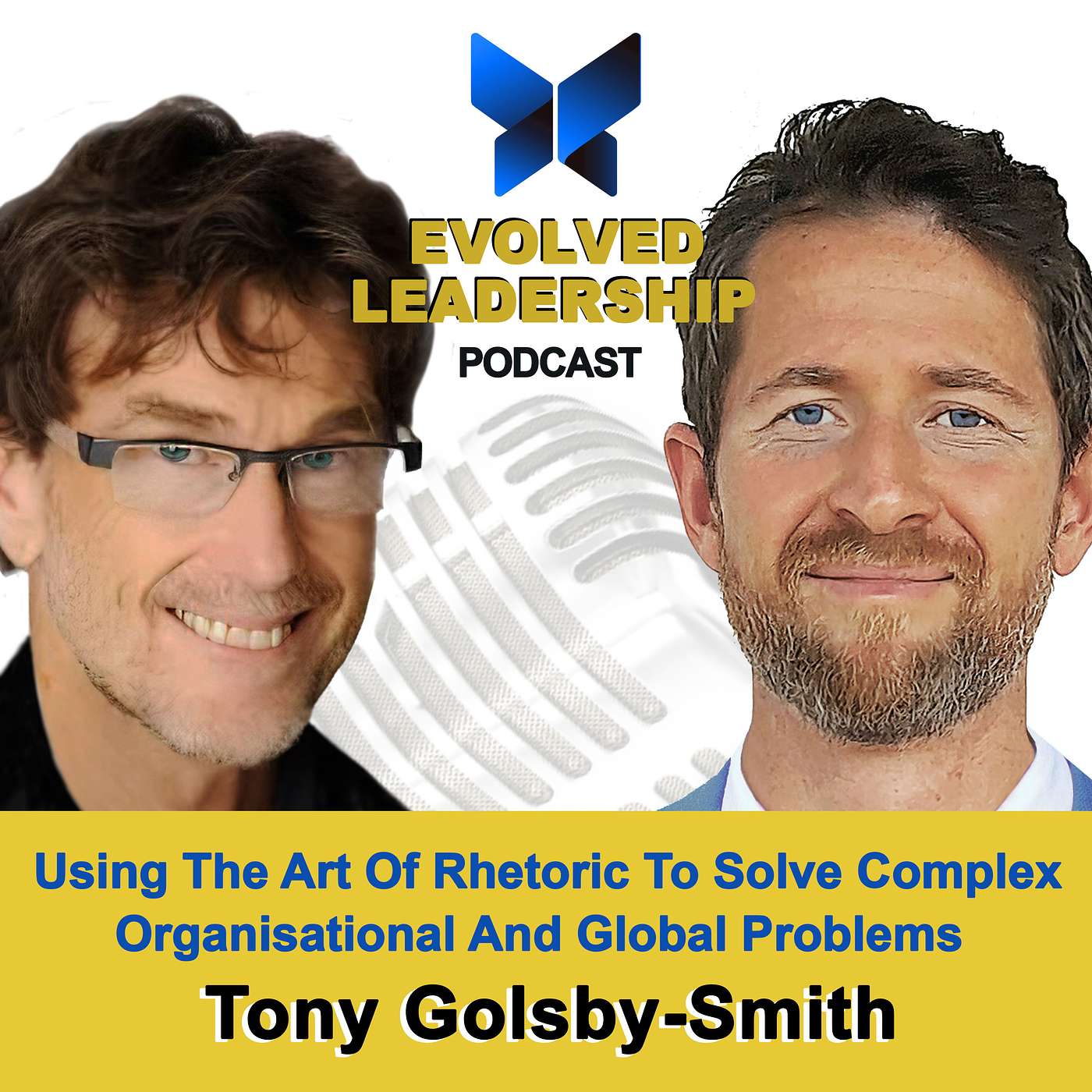#18 Using The Art Of Rhetoric To Solve Complex Organisational And Global Problems, with Tony Golsby-Smith, Founder and former CEO of 2nd Road