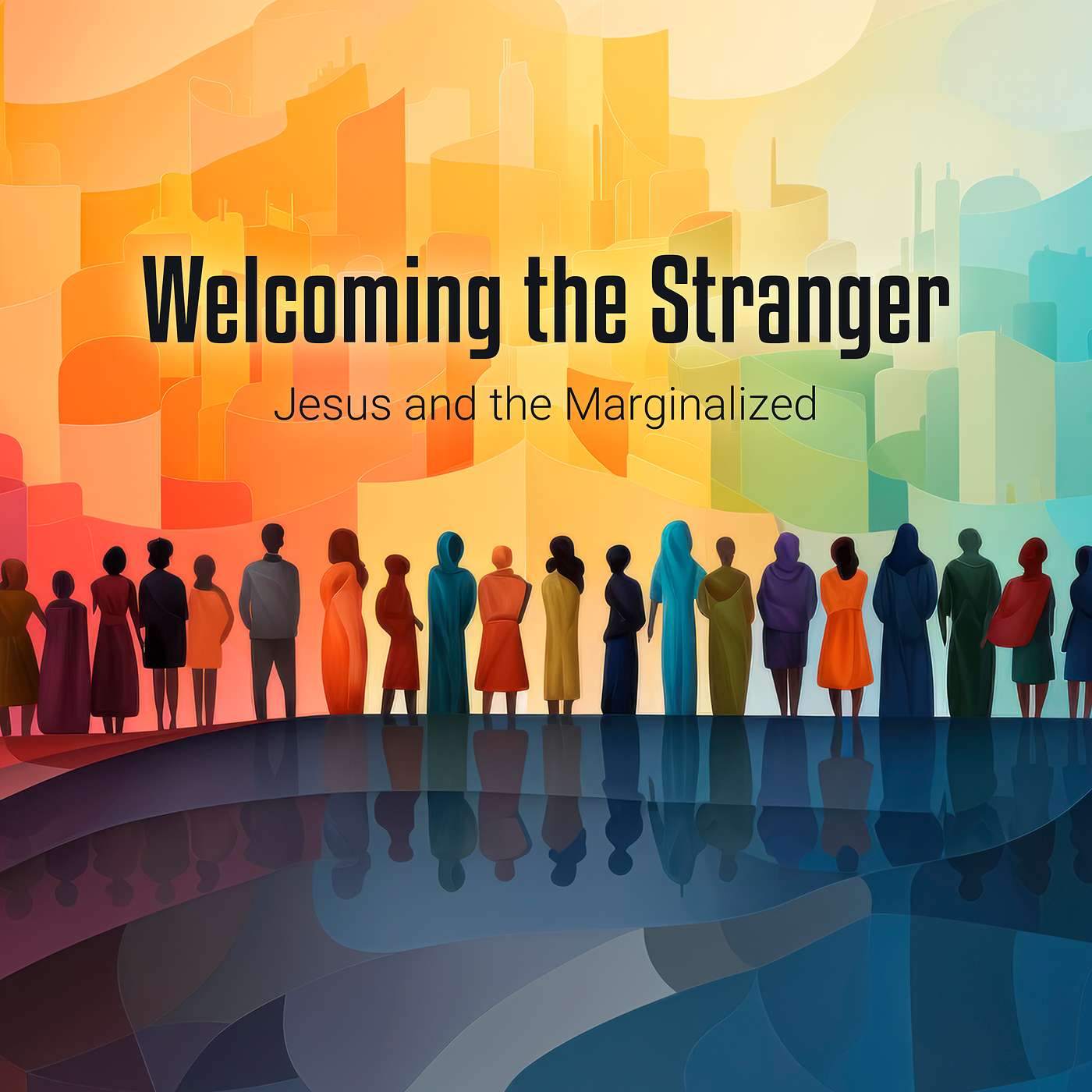 Welcoming the Stranger: Jesus and the Marginalized