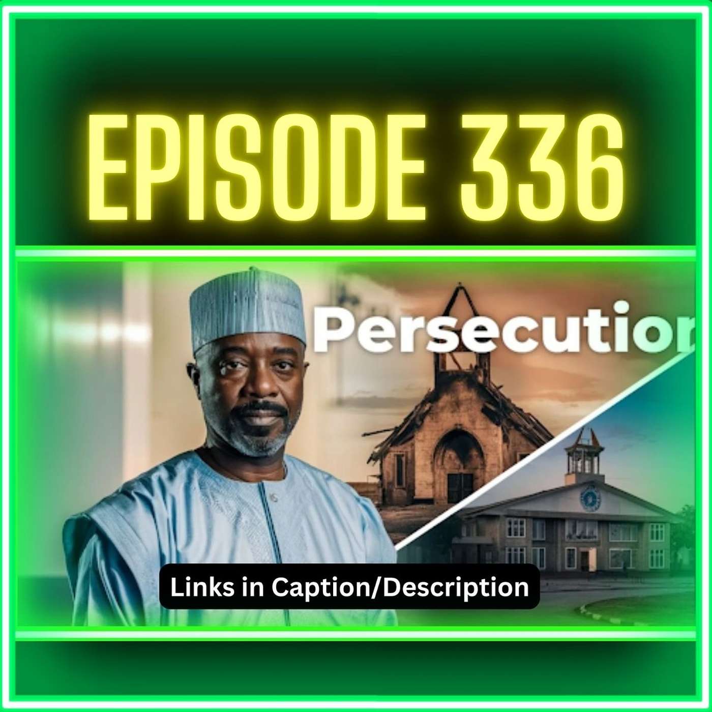 Are Nigerian Christian People, Churches and Schools being Persecuted (Episode 336)?