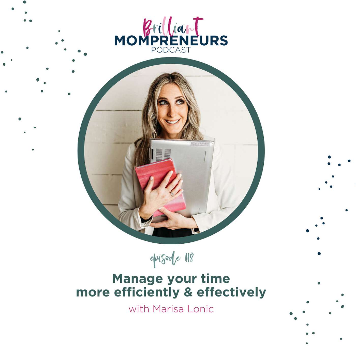 Brilliant Mompreneurs Podcast - Manage your time more efficiently & effectively with Marisa Lonic