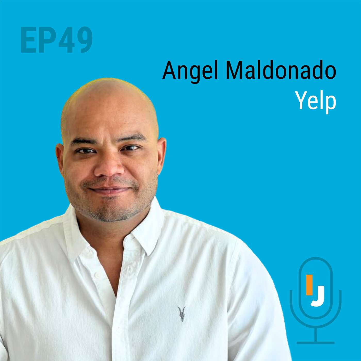 Episode 49, Finding Beauty in the Struggle - Angel Maldonado, Yelp