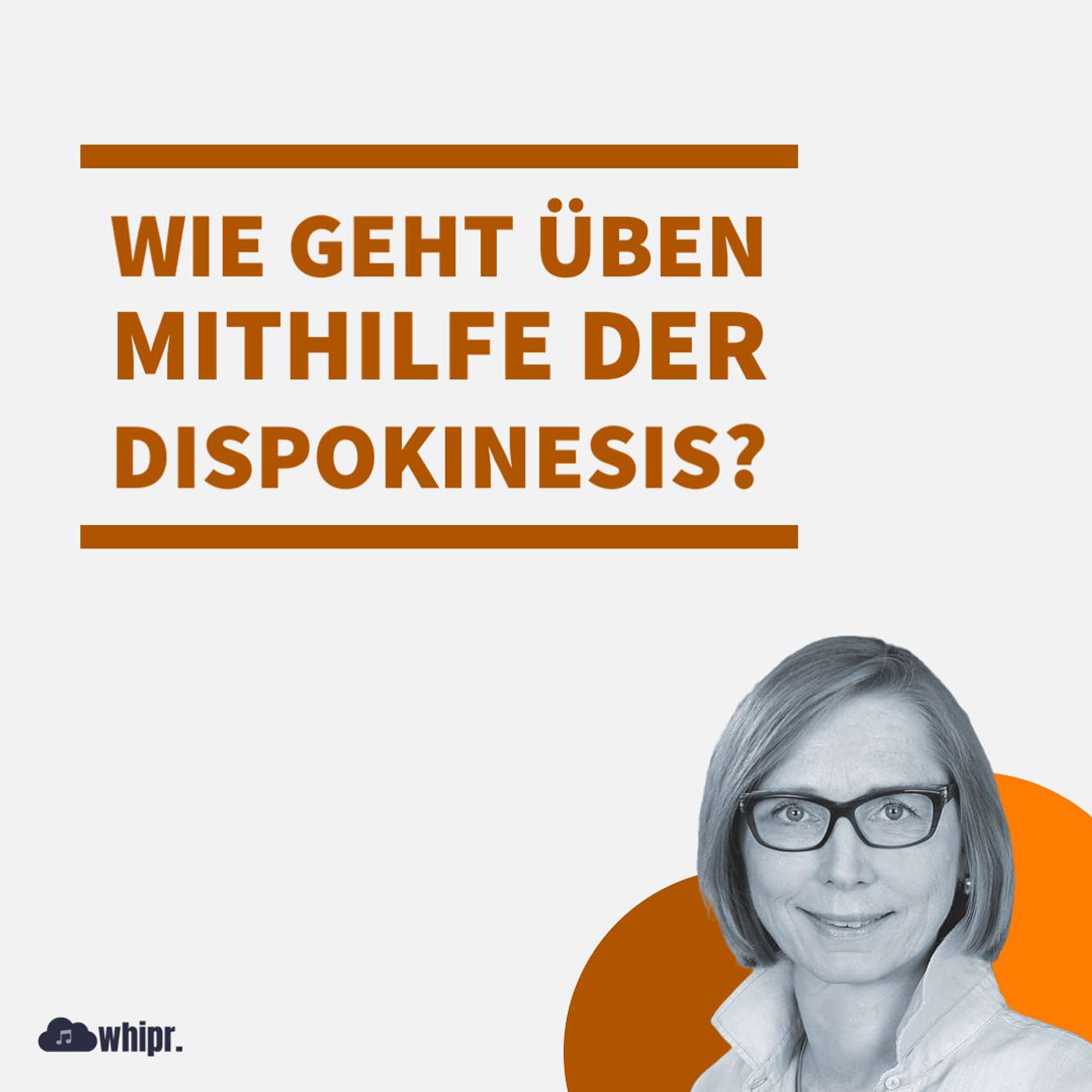 #015 Wie geht Üben mithilfe der Dispokinesis, Angelika Stockmann?