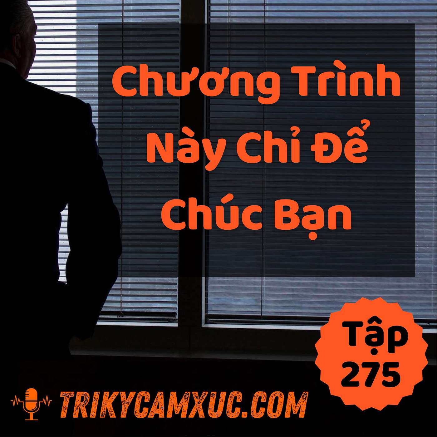 Cả Chương Trình Này Chỉ Để Chúc Bạn - Tri kỷ cảm xúc #275