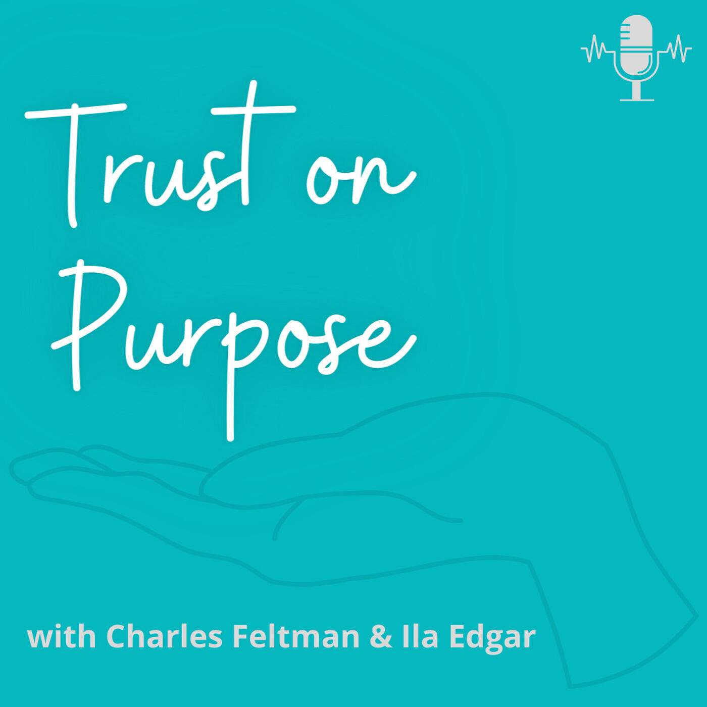 #247- Building Trust on Purpose with Charles Feltman & Ila Edgar