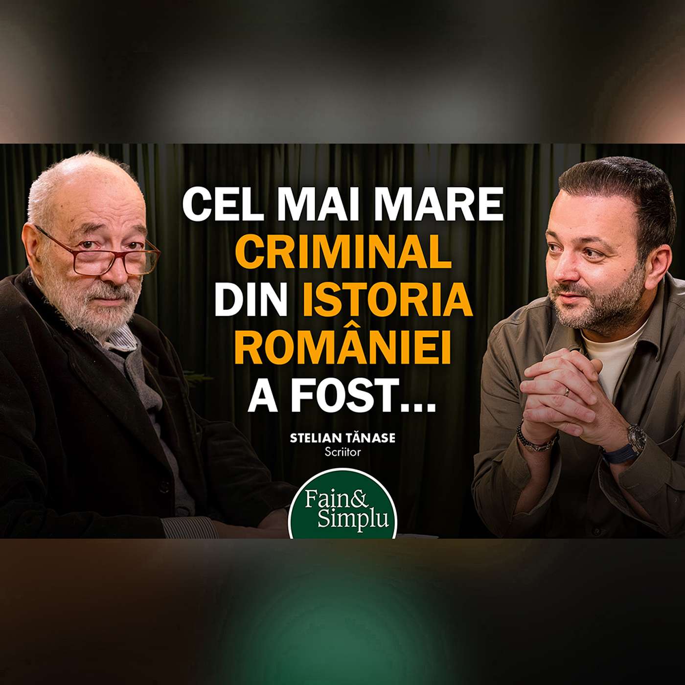 THE SECRET HISTORY OF ROMANIA OF THE LAST 100 YEARS. NARRATED BY STELIAN TĂNASE. | Fain & Simplu 287