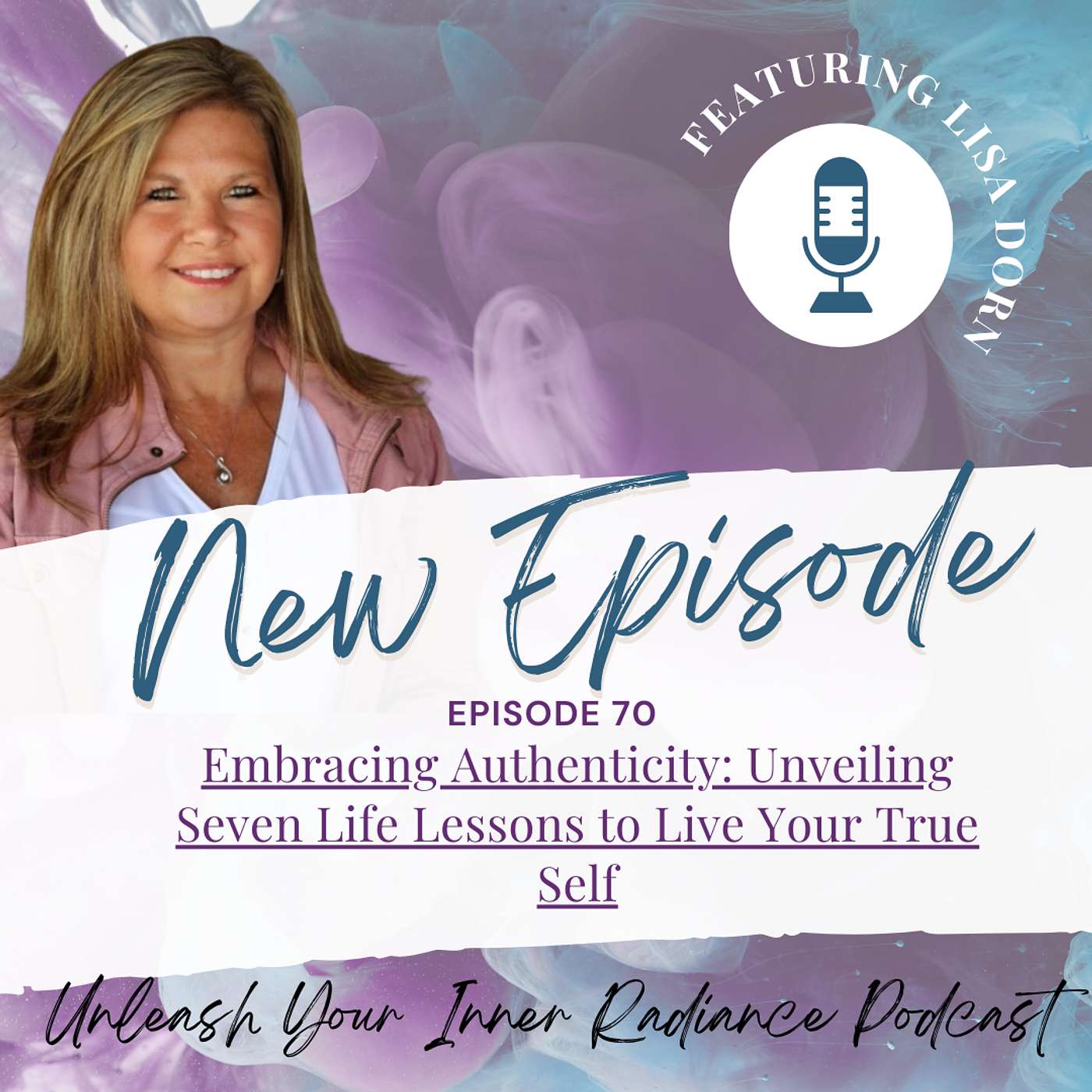 70: Embracing Authenticity: Unveiling Seven Life Lessons to Live Your True Self