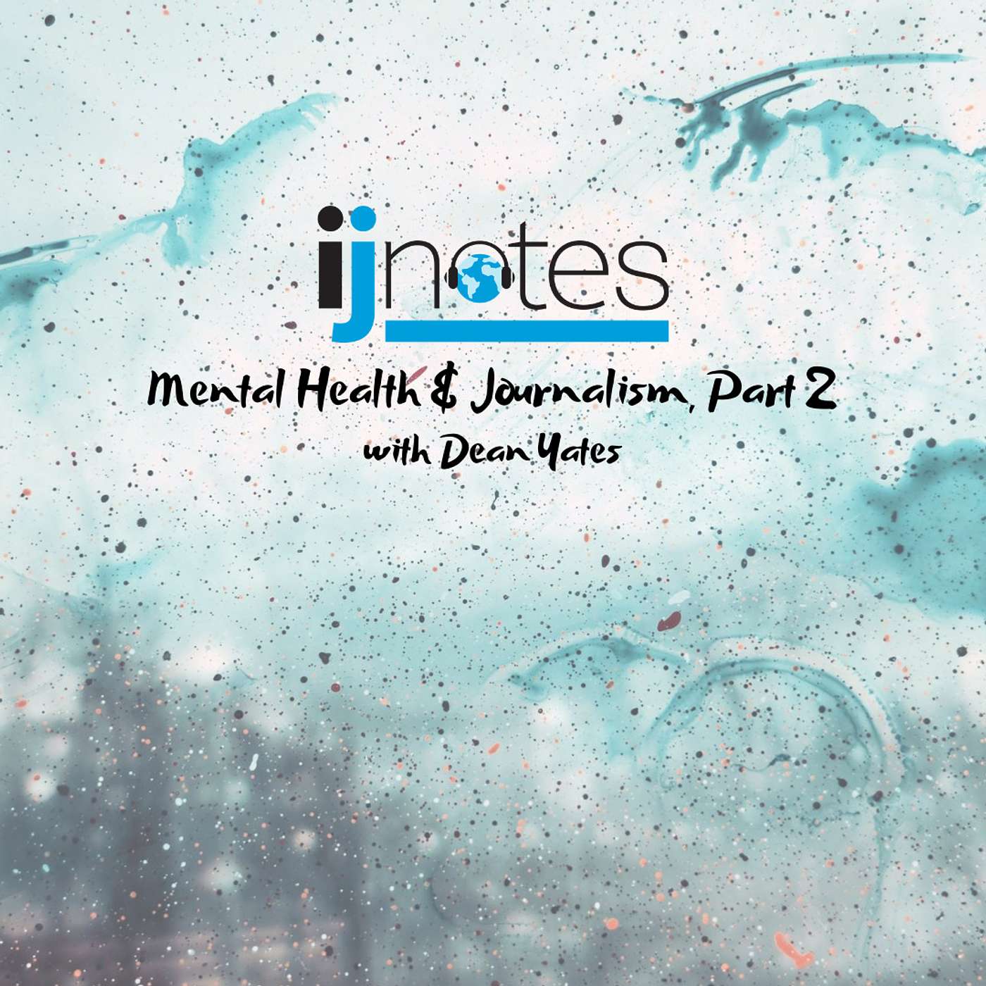 Mental health and journalism, Part 2: A conversation with Dean Yates