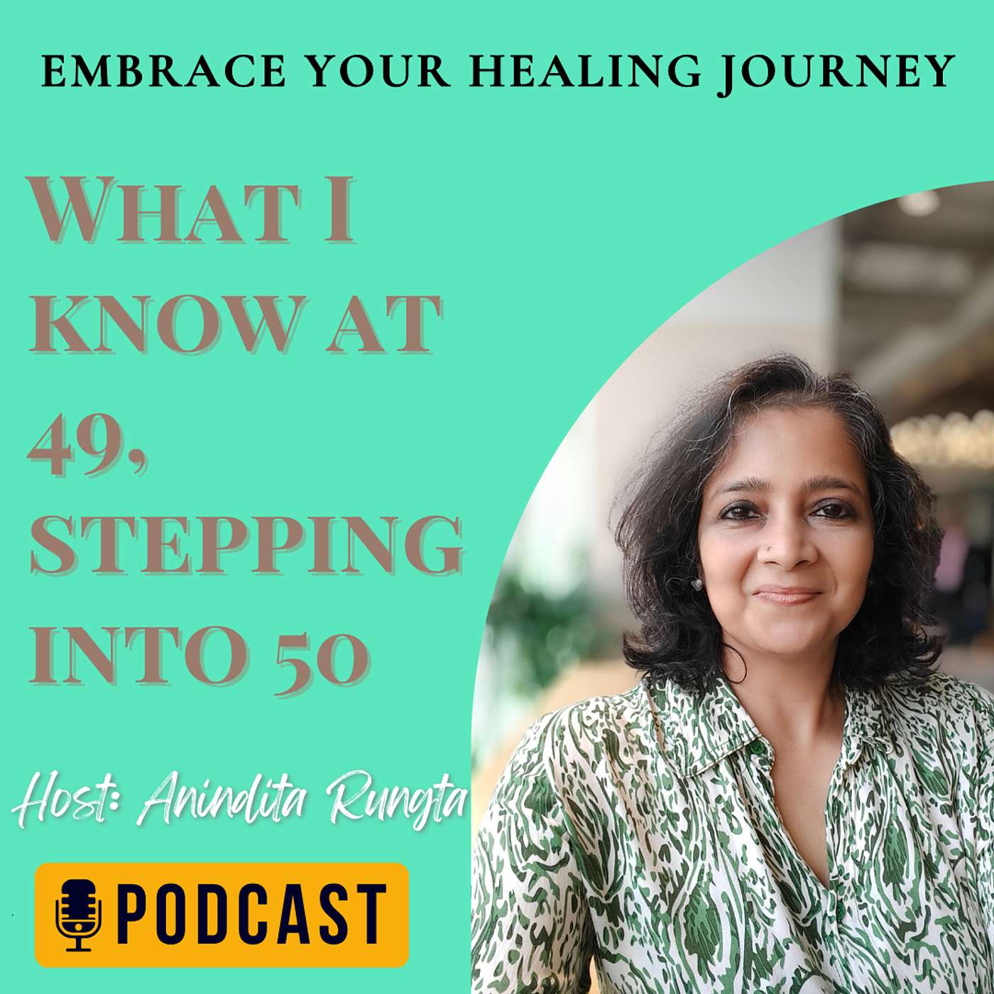 EP 109 |  What I know at 49, stepping into 50