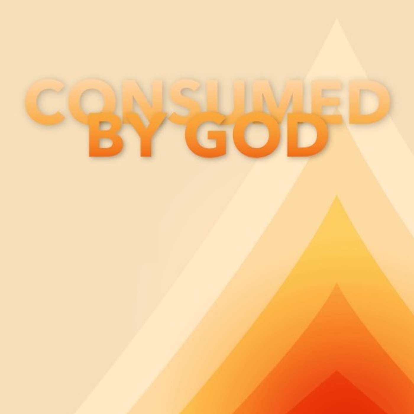 Consumed by God
