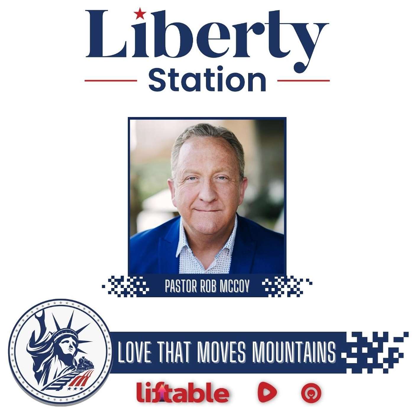 Pastor Rob McCoy | Love That Moves Mountains | Liberty Station Faith Friday