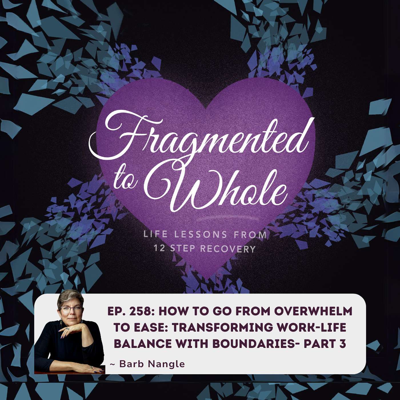 How to Go from Overwhelm to Ease: Transforming Work-Life Balance with Boundaries- Part 3 | Episode 258